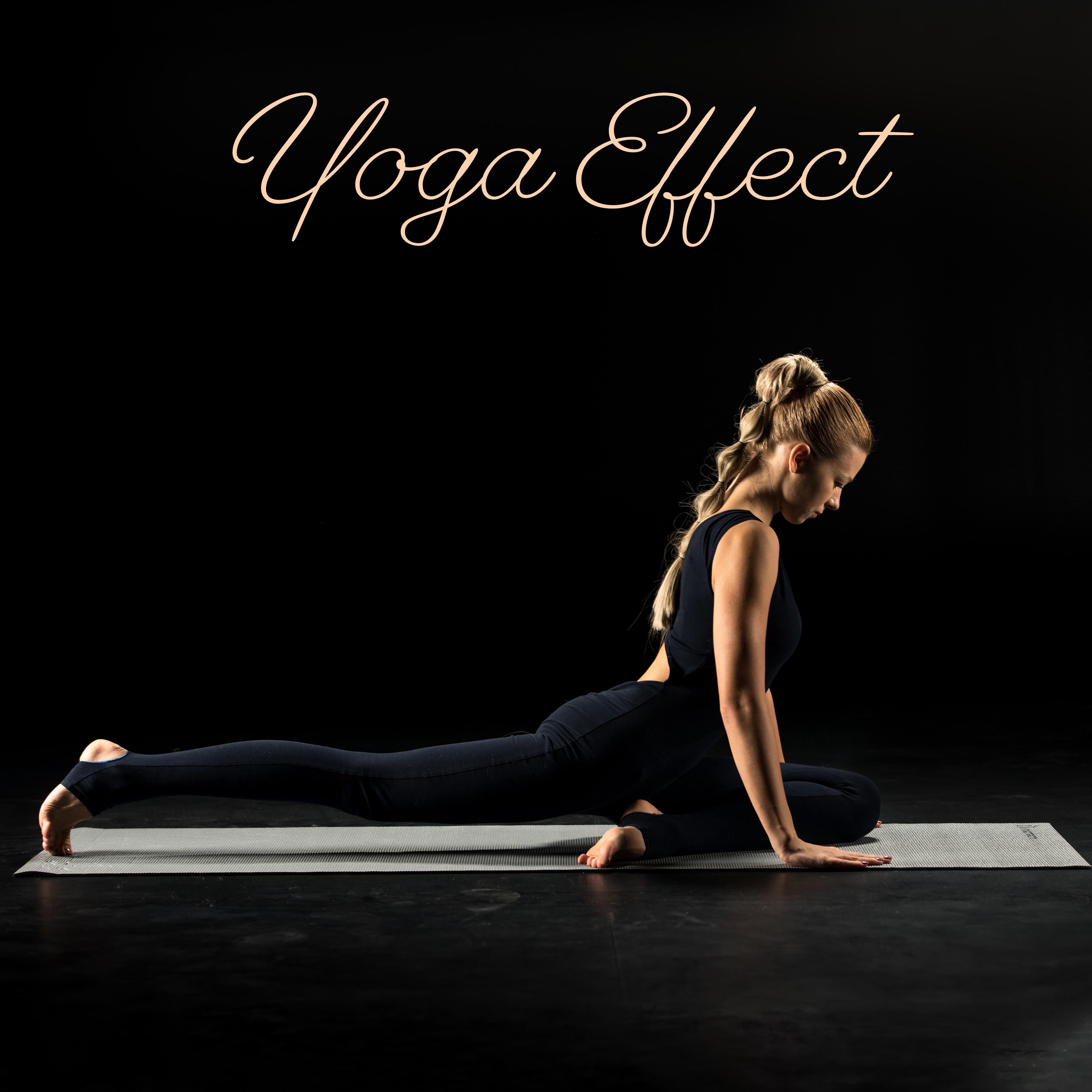 Yoga Effect: Music for Treatment and Therapy, Relief in Ailments, Relieving Stress, Soothing Nerves and Tension, Cleansing and Unblocking the Chakras