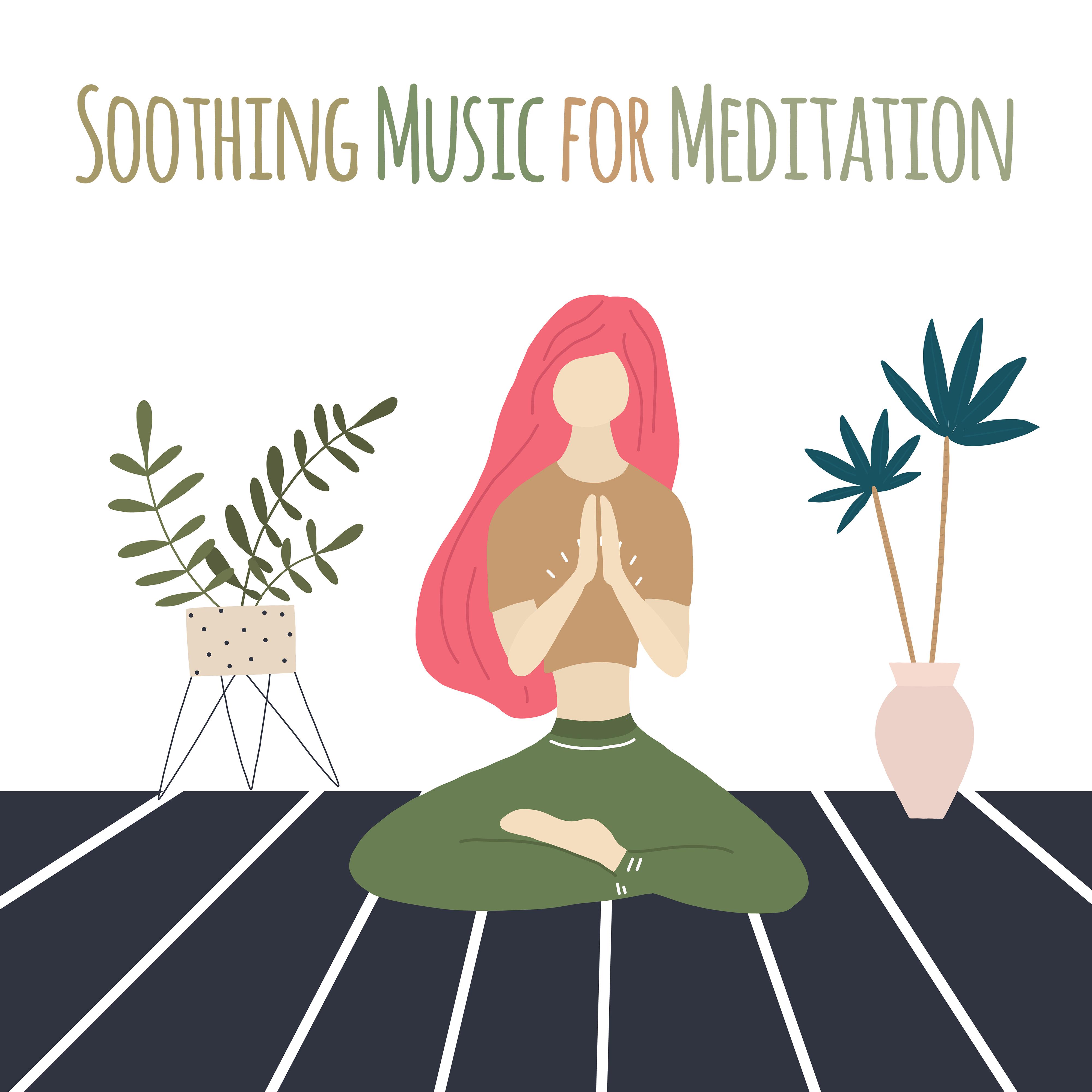 Soothing Music for Meditation - 15 Gentle Songs Perfect for the Practice of Meditation and Contemplation