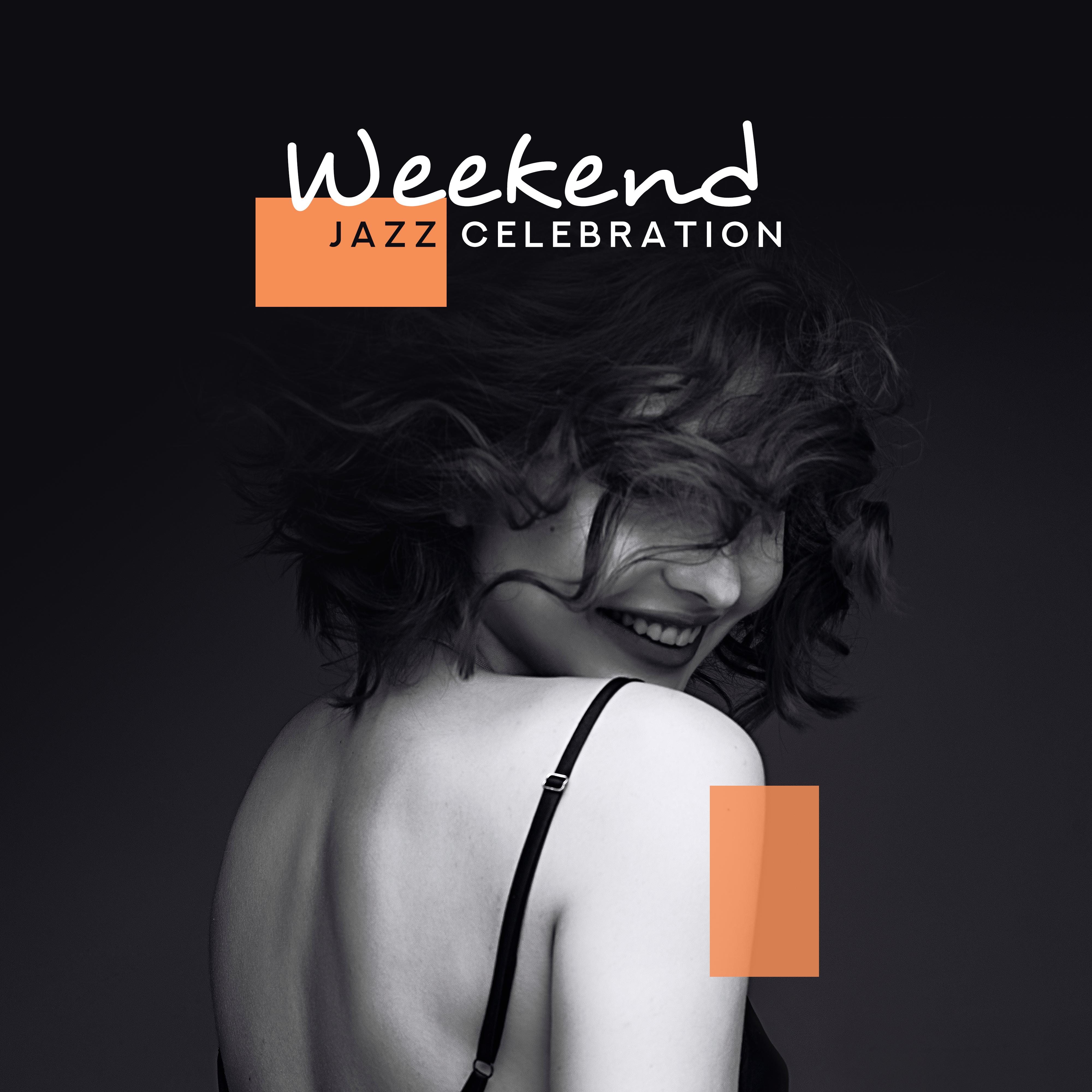 Weekend Jazz Celebration: 2019 Instrumental Happy Smooth Jazz for Total Weekend Relaxation, Meeting with Friends, Lounge Bar Background Music