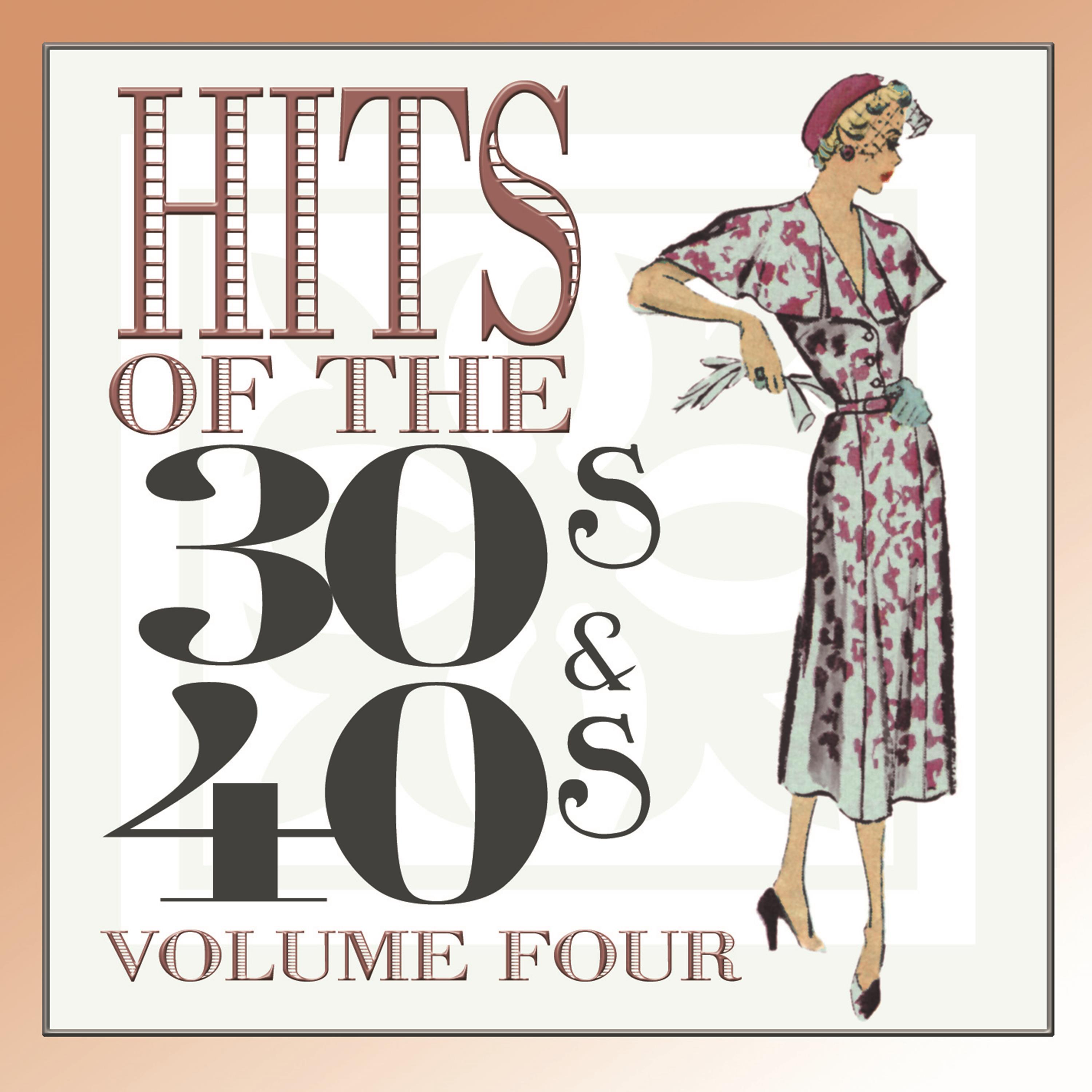 Hits of the 30's and 40's, Vol. 4