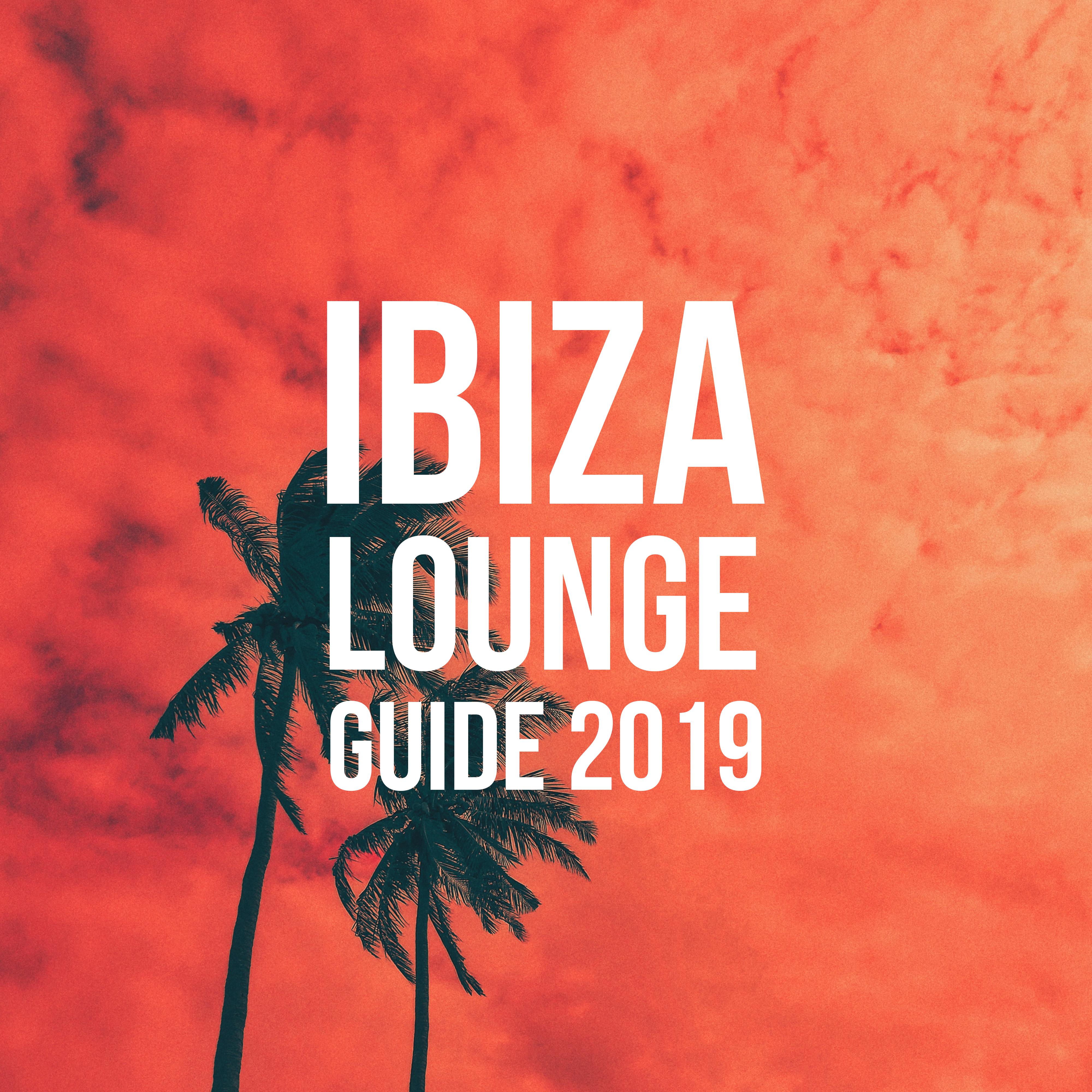 Ibiza Lounge Guide 2019  Summer Hits, Dance Music, Relax, Chill, Beach Lounge, Music Zone, Chill Out 2019