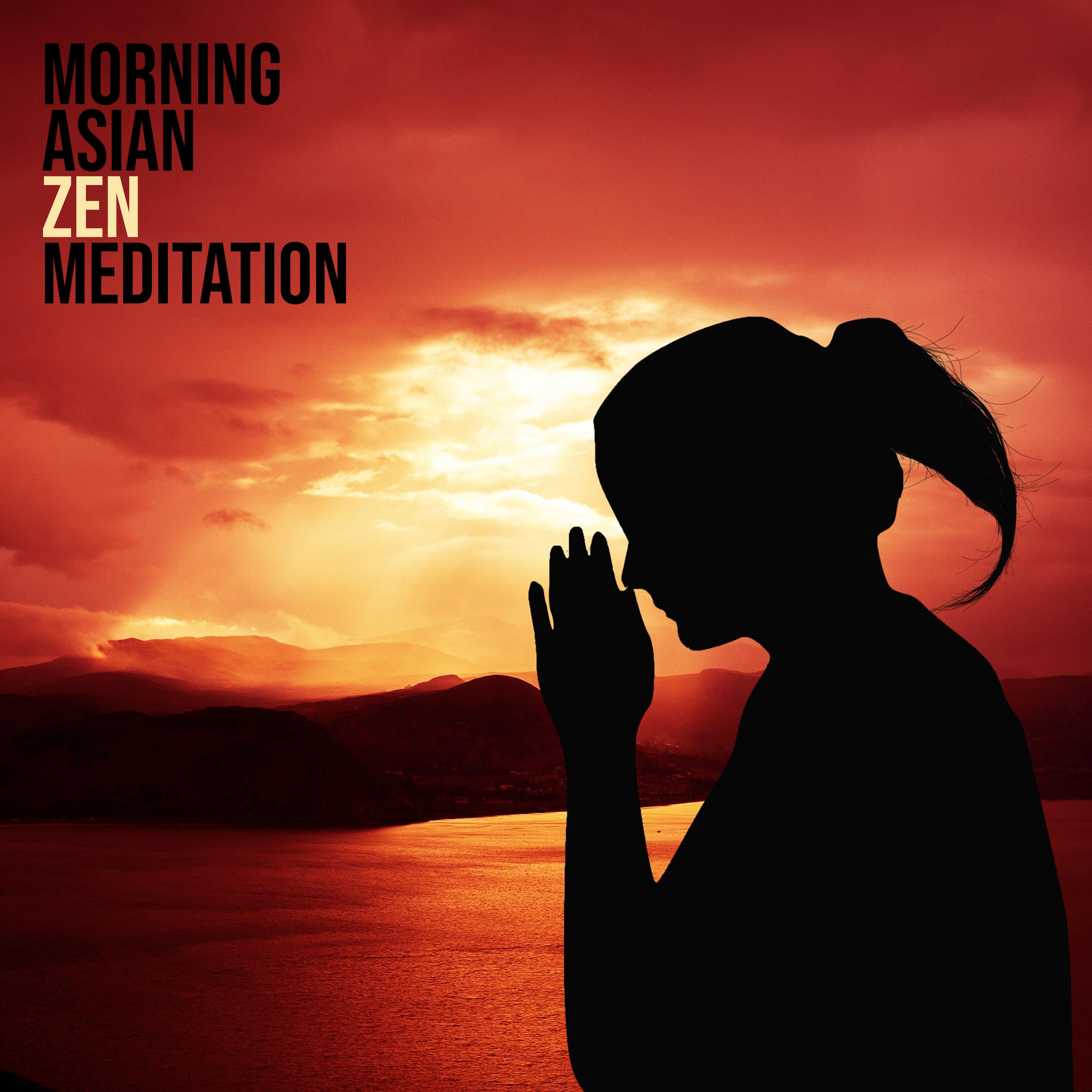 Morning Asian Zen Meditation: 2019 New Age Music Dedicated for Yoga & Deep Inner Relaxation to Perfect Start a Day