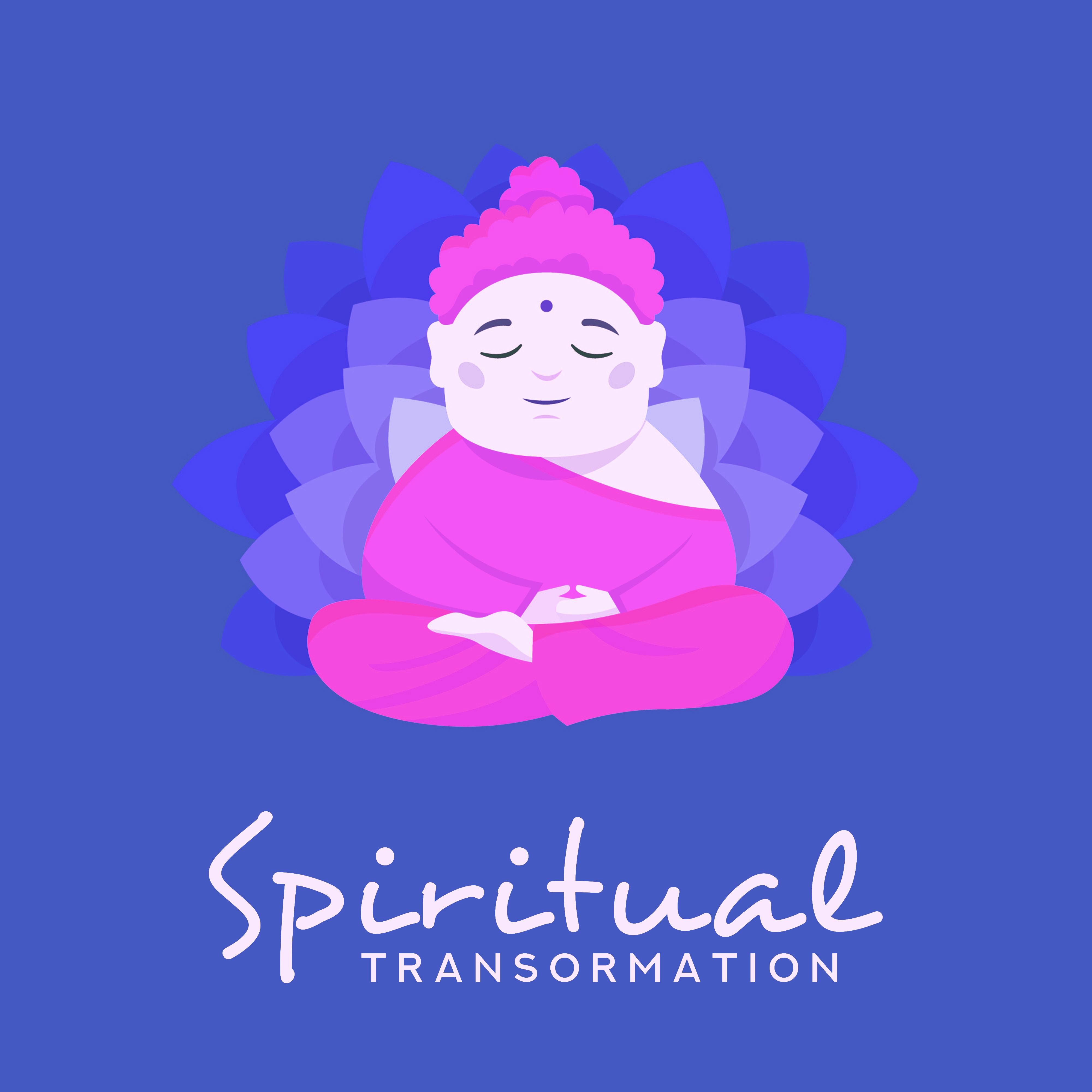 Spiritual Transormation: Meditation Music to Balance the Chakras, Awaken Spiritual Power, Exercise Mindfulness and Healing
