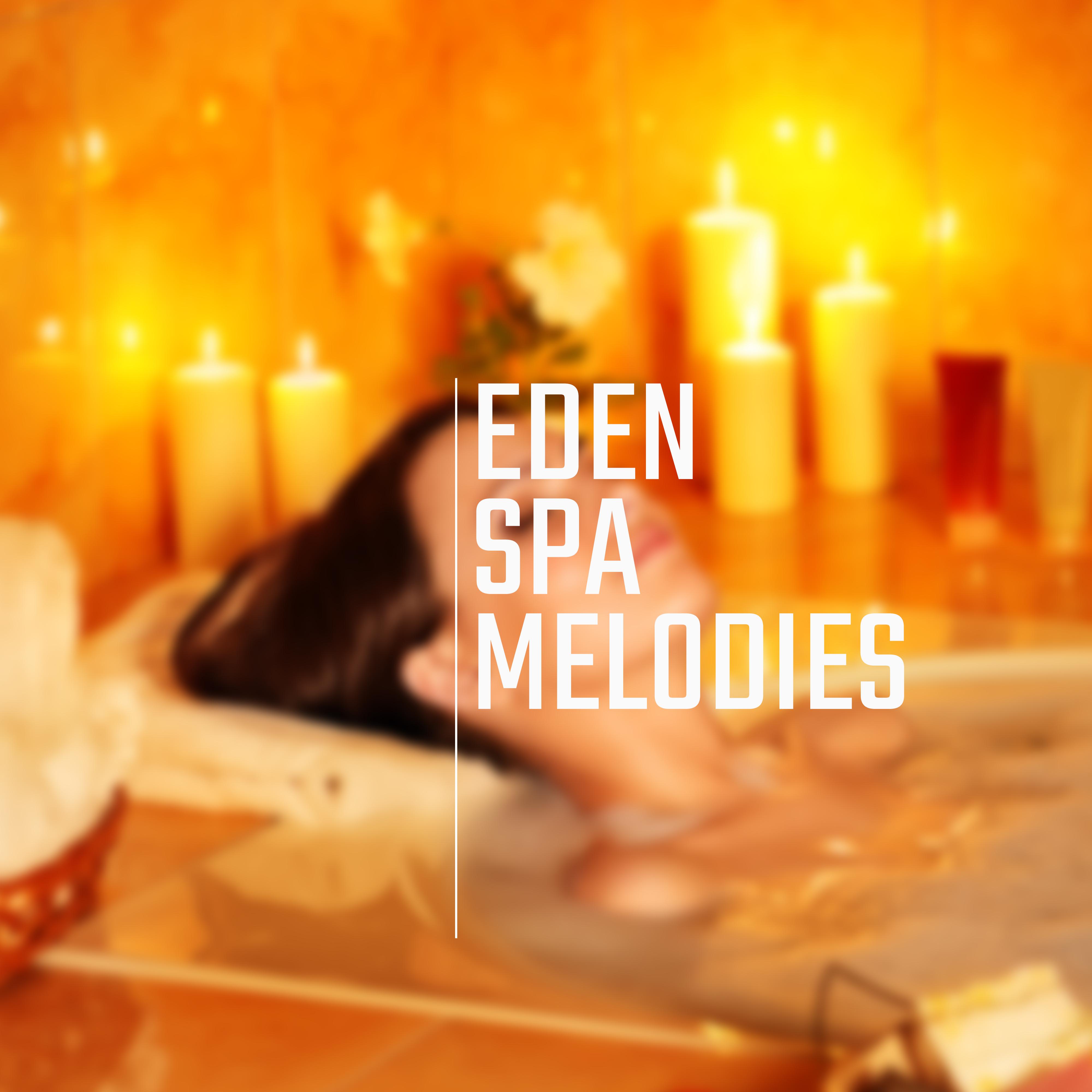 Eden Spa Melodies  Healing Music for Relaxation, Spa, Wellness, Inner Harmony, Tranquil Peace, Deeper Sleep, Zen, Inner Bliss, Massage Music