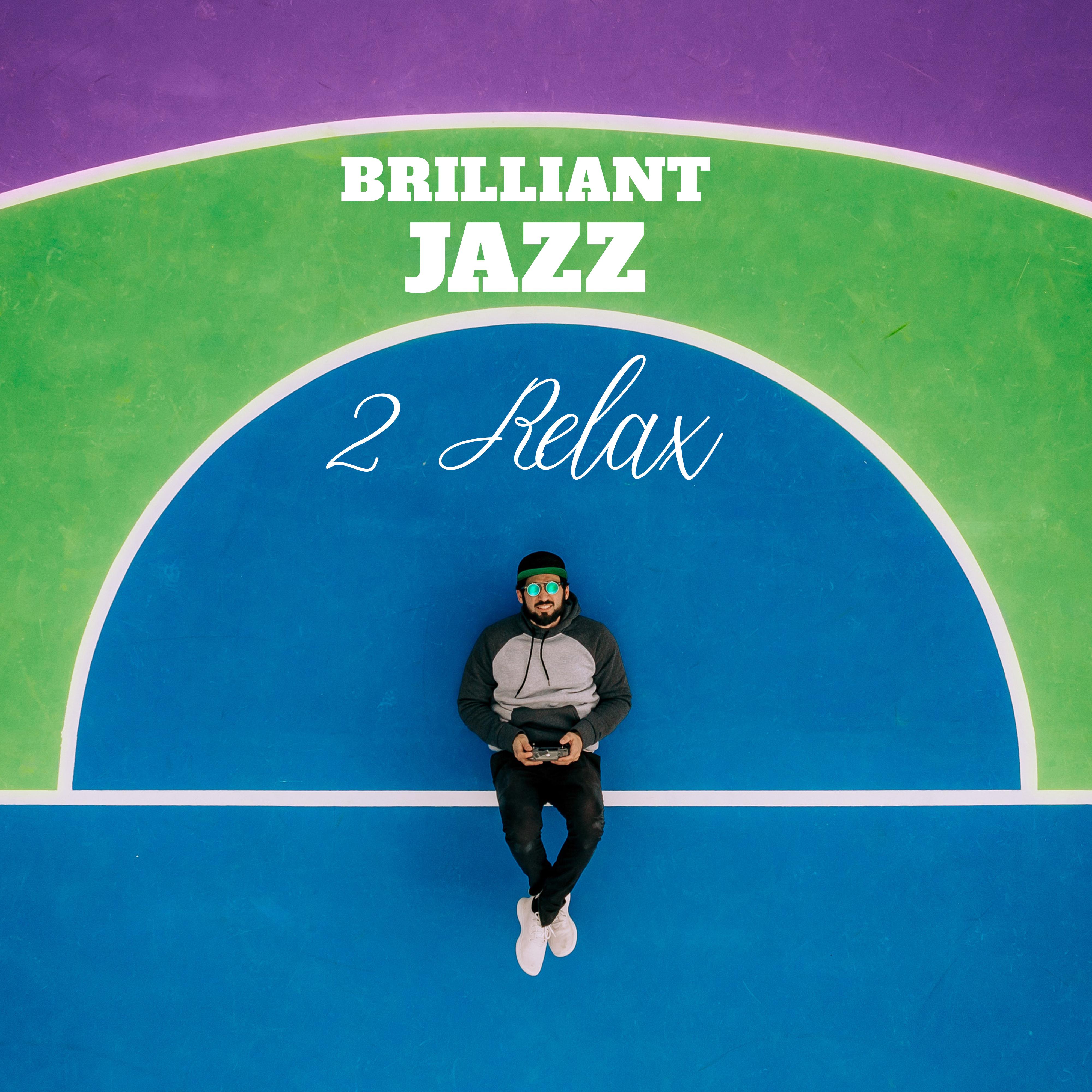 Brilliant Jazz 2 Relax: 15 Tracks Composed for Relaxation, Rest and Unwind