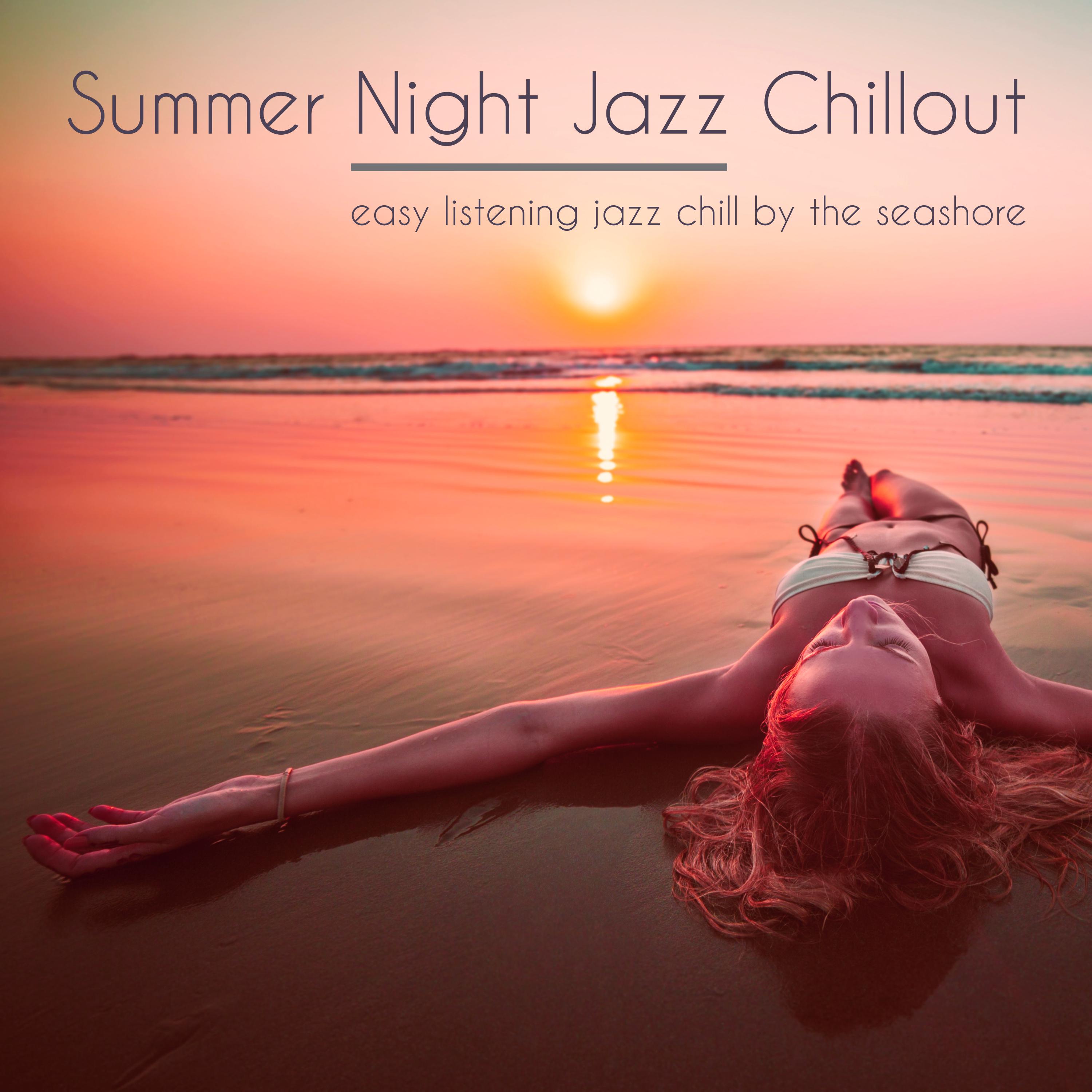 Summer Night Jazz Chillout  Easy Listening Jazz Chill by the Seashore
