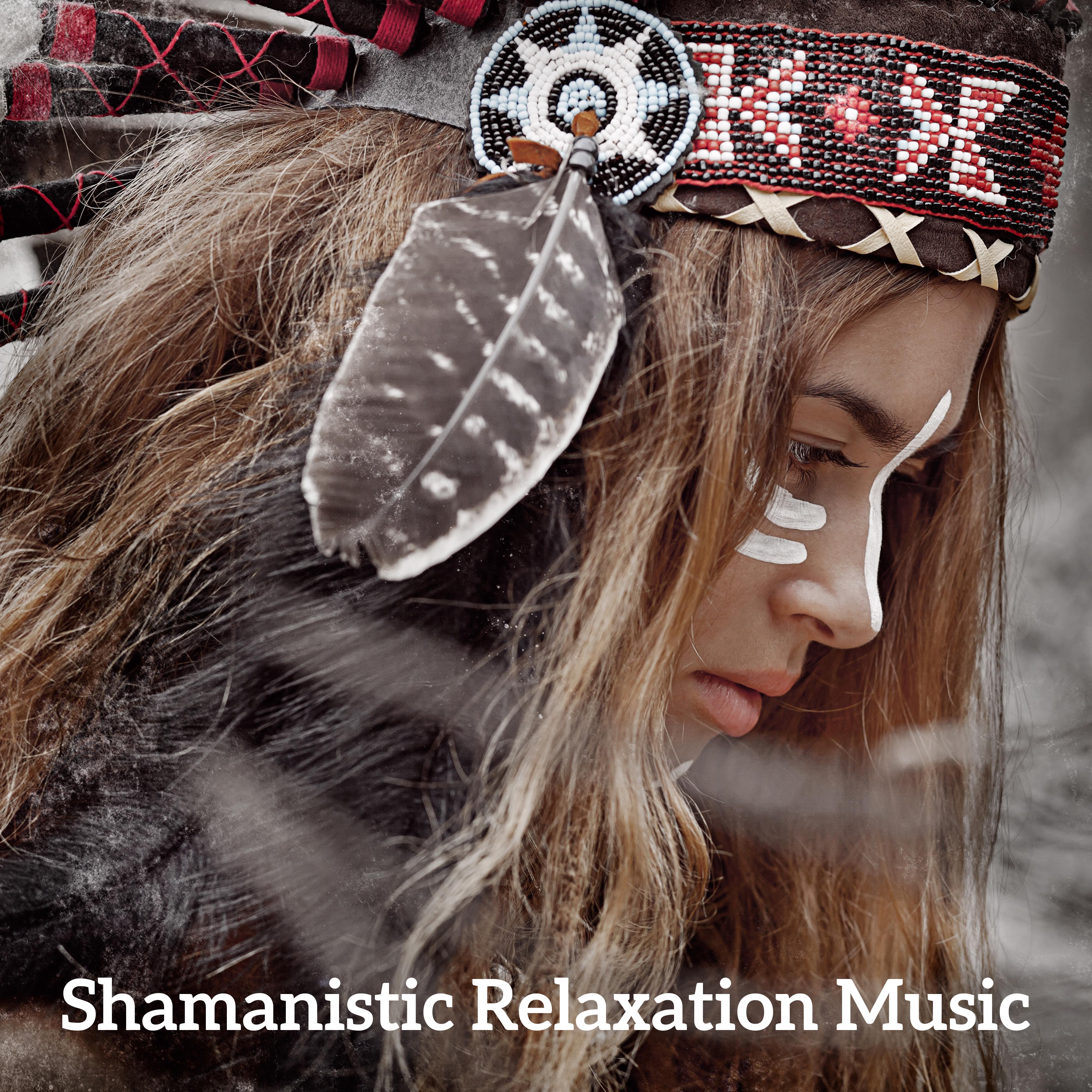 Shamanistic Relaxation Music: 15 Songs That' ll Help You Relax, Meditate, Calm Down, Rest and Chill Out