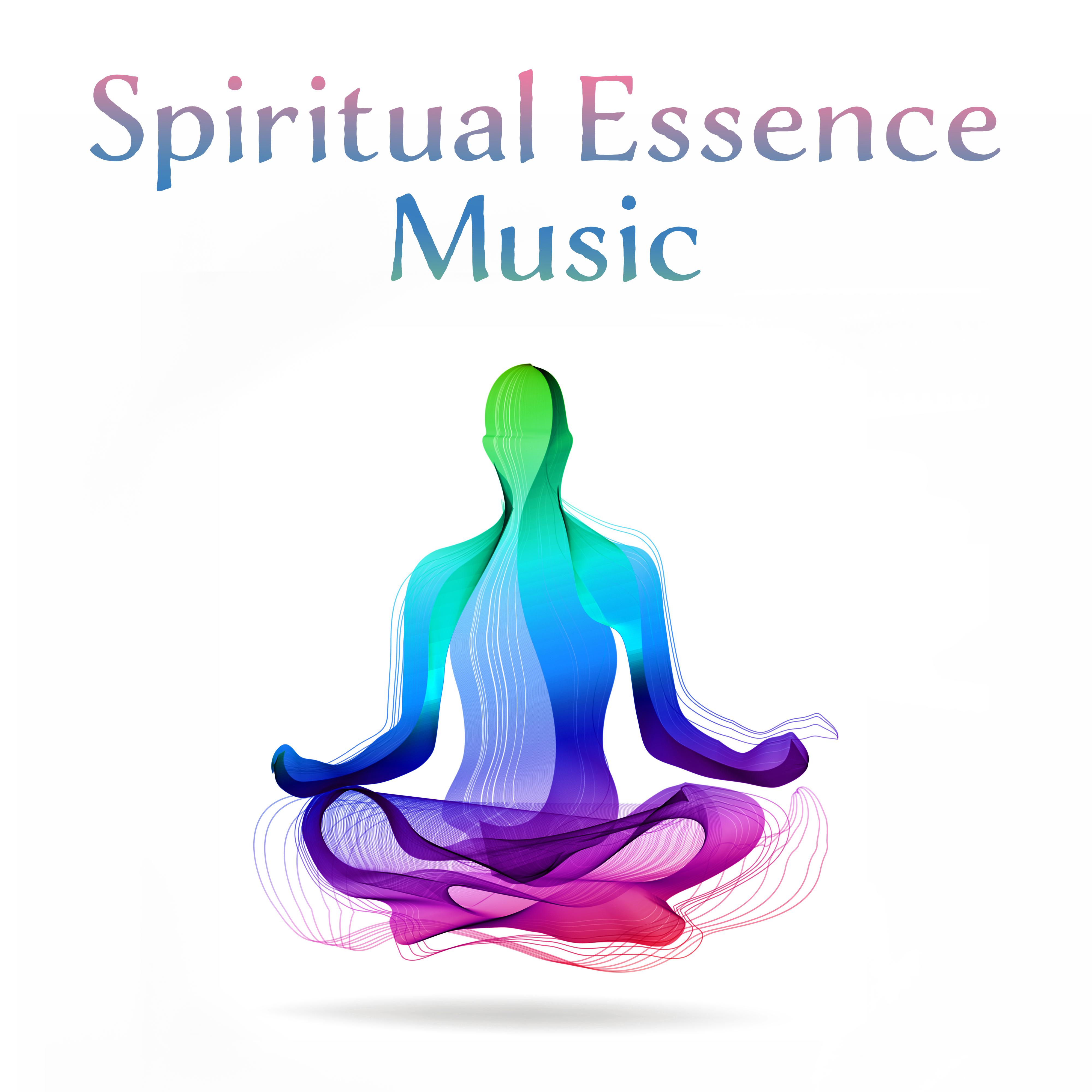Spiritual Essence Music: Deep Ambient 2019 New Age Music for Perfect Meditation & Relaxation Journey, Yoga Concentration Sounds, Inner Energy Increase, Chakra Healing