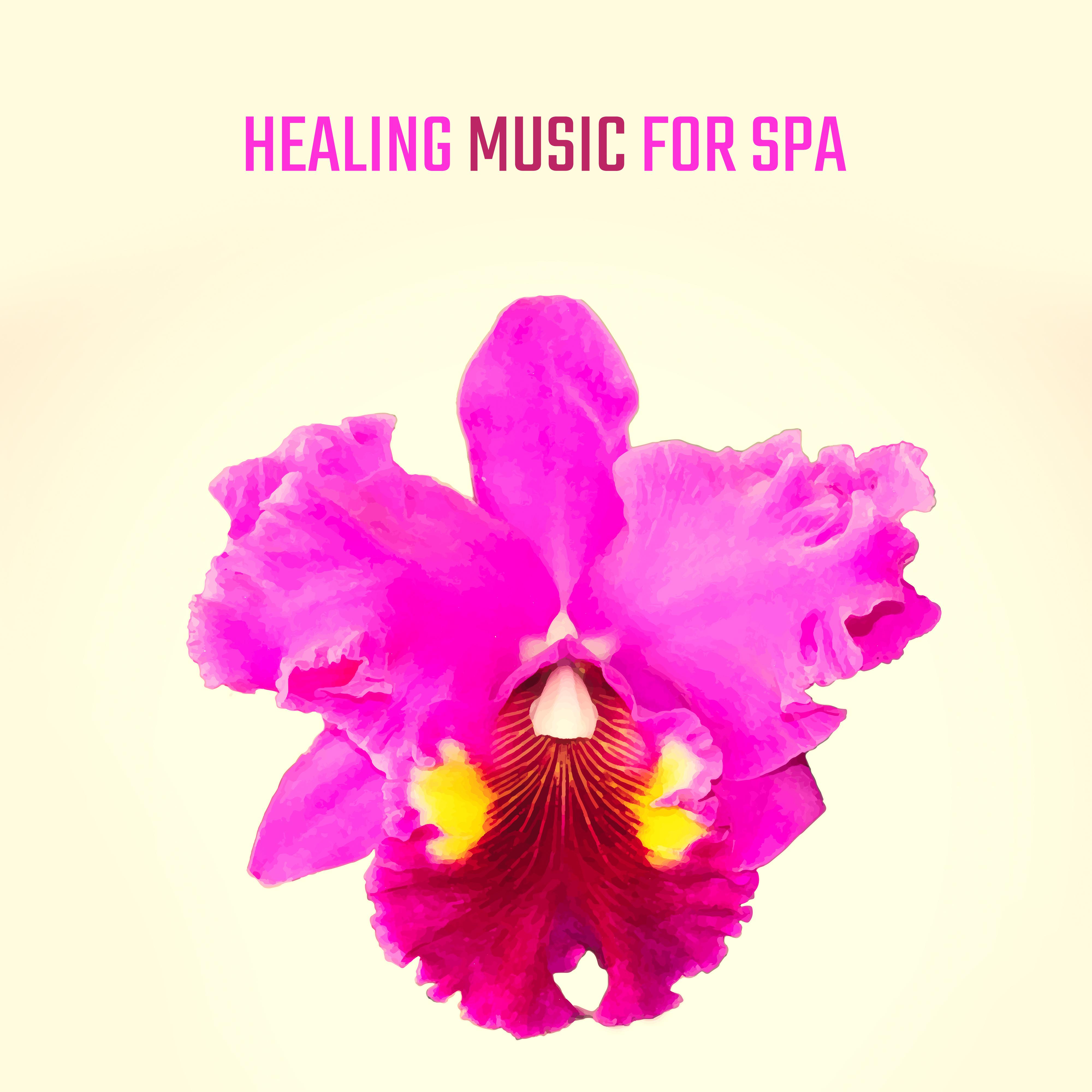 Healing Music for Spa  Massage Music for Relaxation, Zen, Melodies for Body, Inner Harmony, Total Chill, New Age Music to Calm Down, Spa Tunes