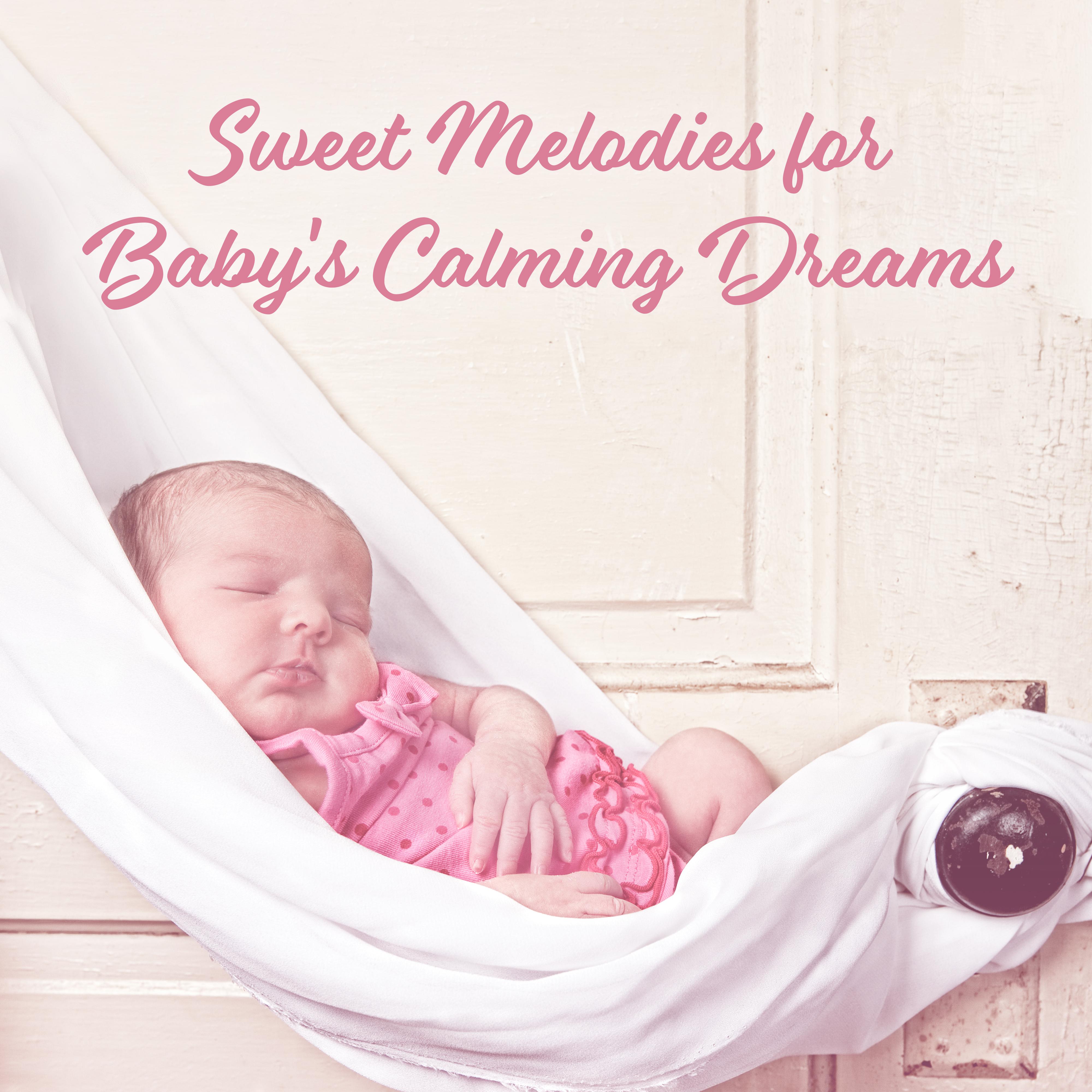 Sweet Melodies for Baby's Calming Dreams: New Age Compilation of 2019 Music for Good Sleep, Cure Insomnia, Calming Down