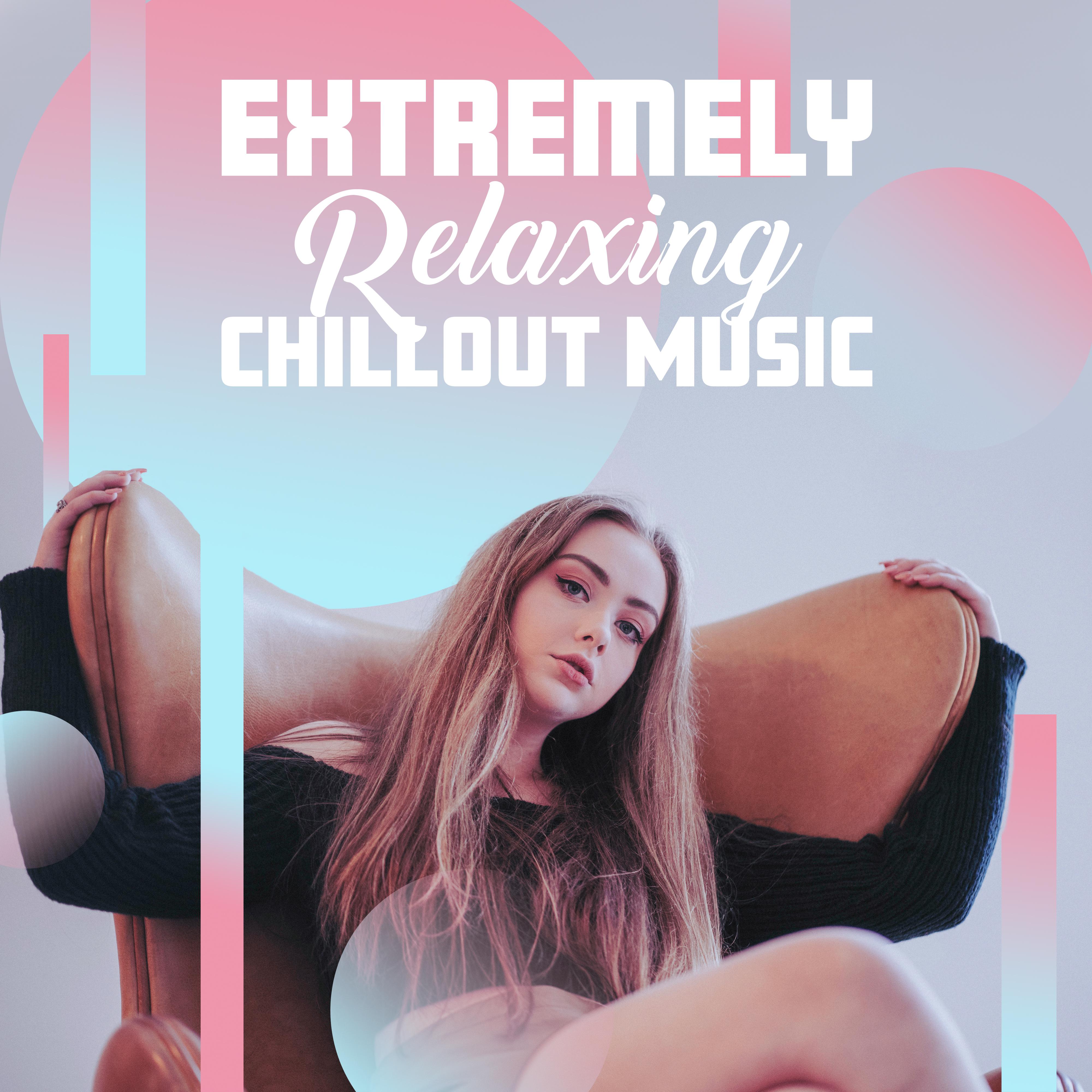 Extremely Relaxing Chillout Music: Slow Rhythms with which You will Completely Relax and Rest