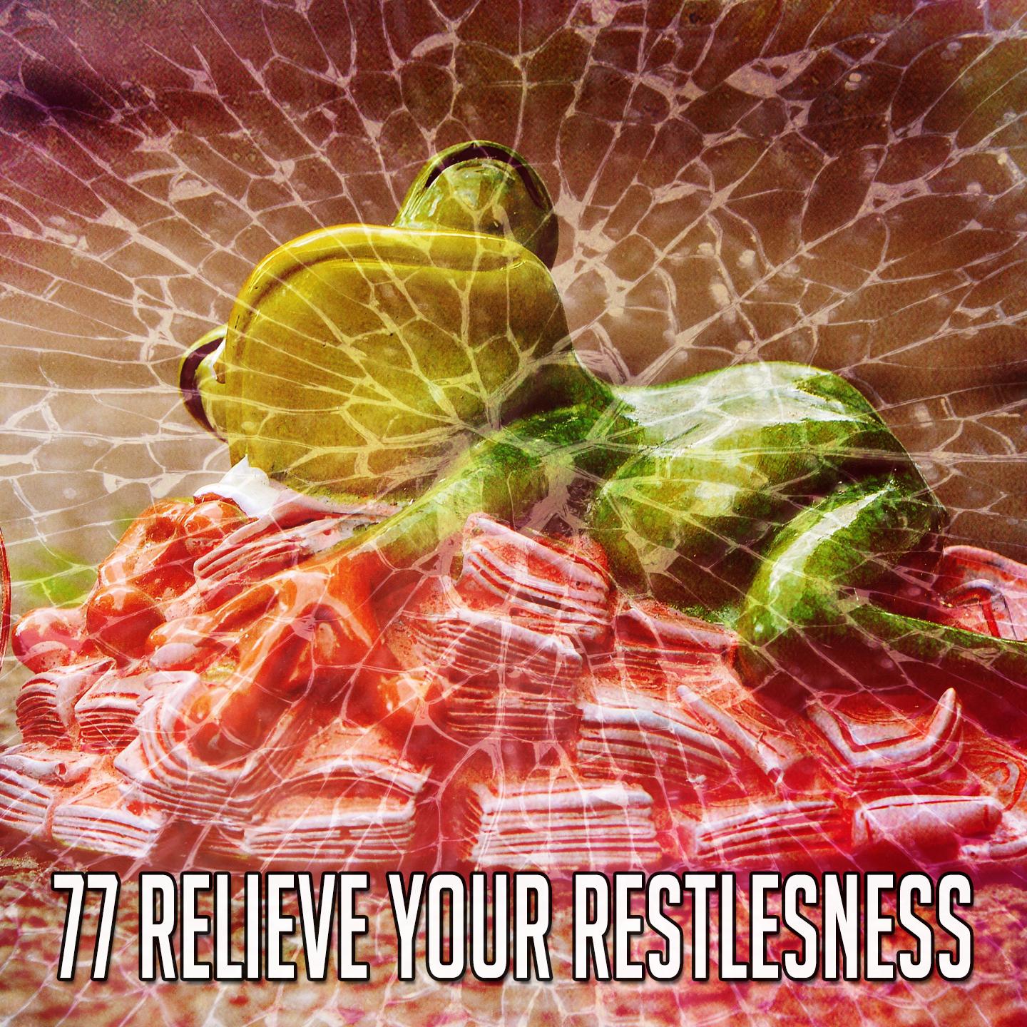 77 Relieve Your Restlesness