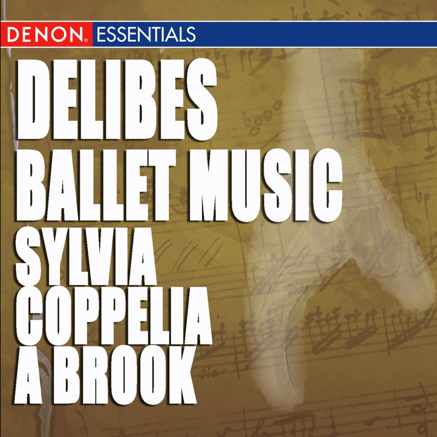 Delibes: Ballet Music - A Brook, Coppelia & Sylvia