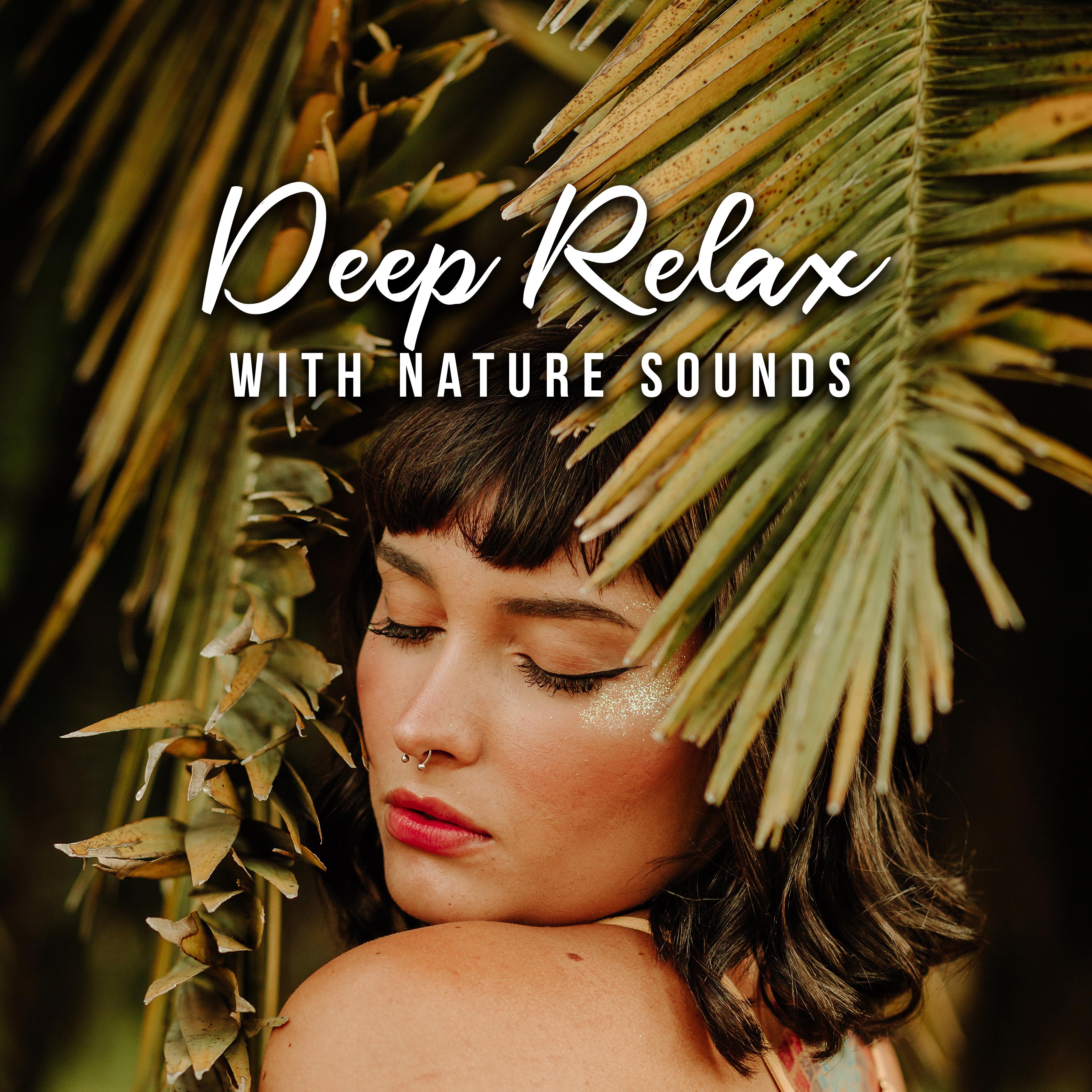 Deep Relax with Nature Sounds: Music for Mind, Peaceful Sounds to Calm Down, Relaxing Music Therapy, Nature Music, Zen