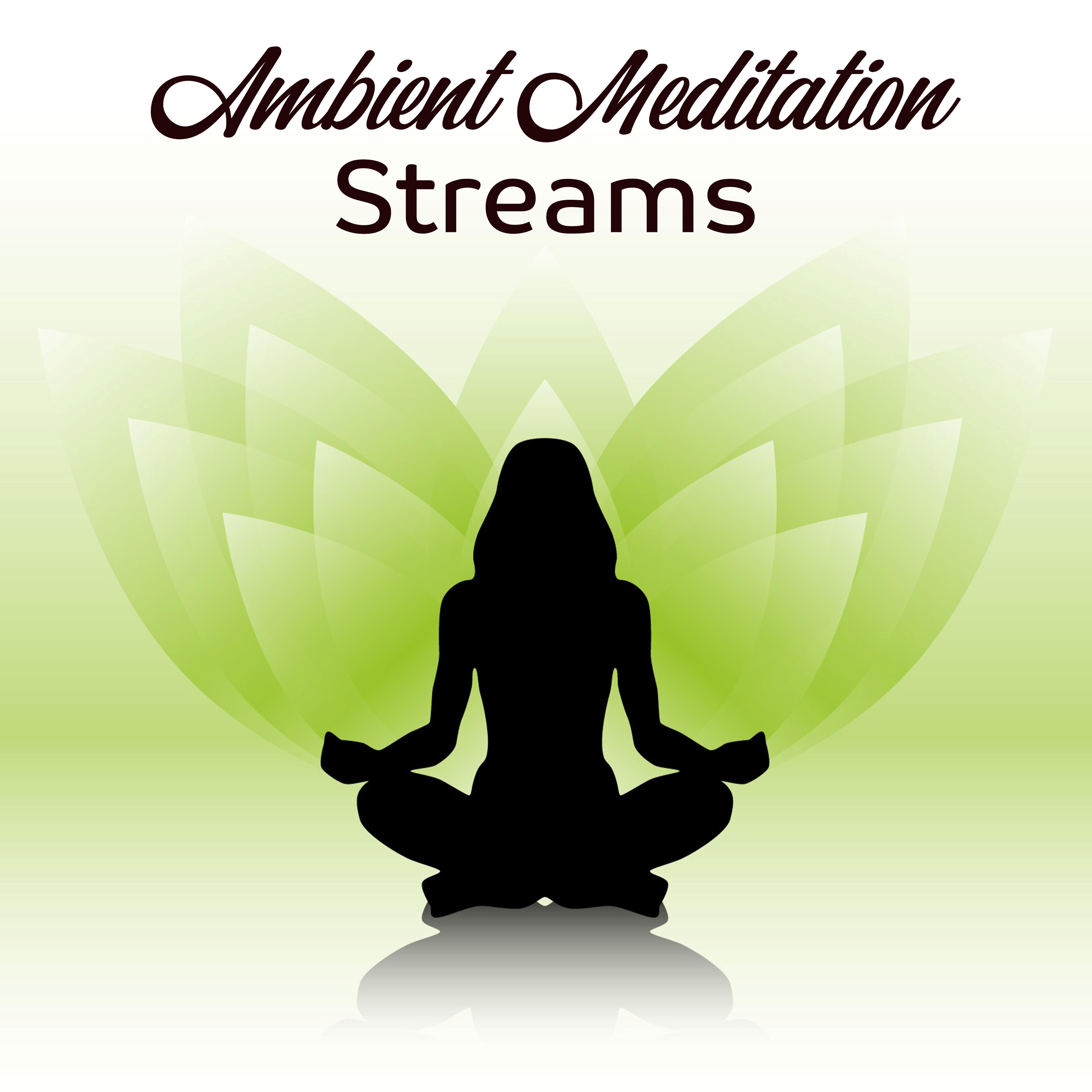 Ambient Meditation Streams  2019 New Age Deep Music for Pure Yoga  Inner Relaxation, Chakra Flow, Spirit Calmness, Soft Energy Sounds