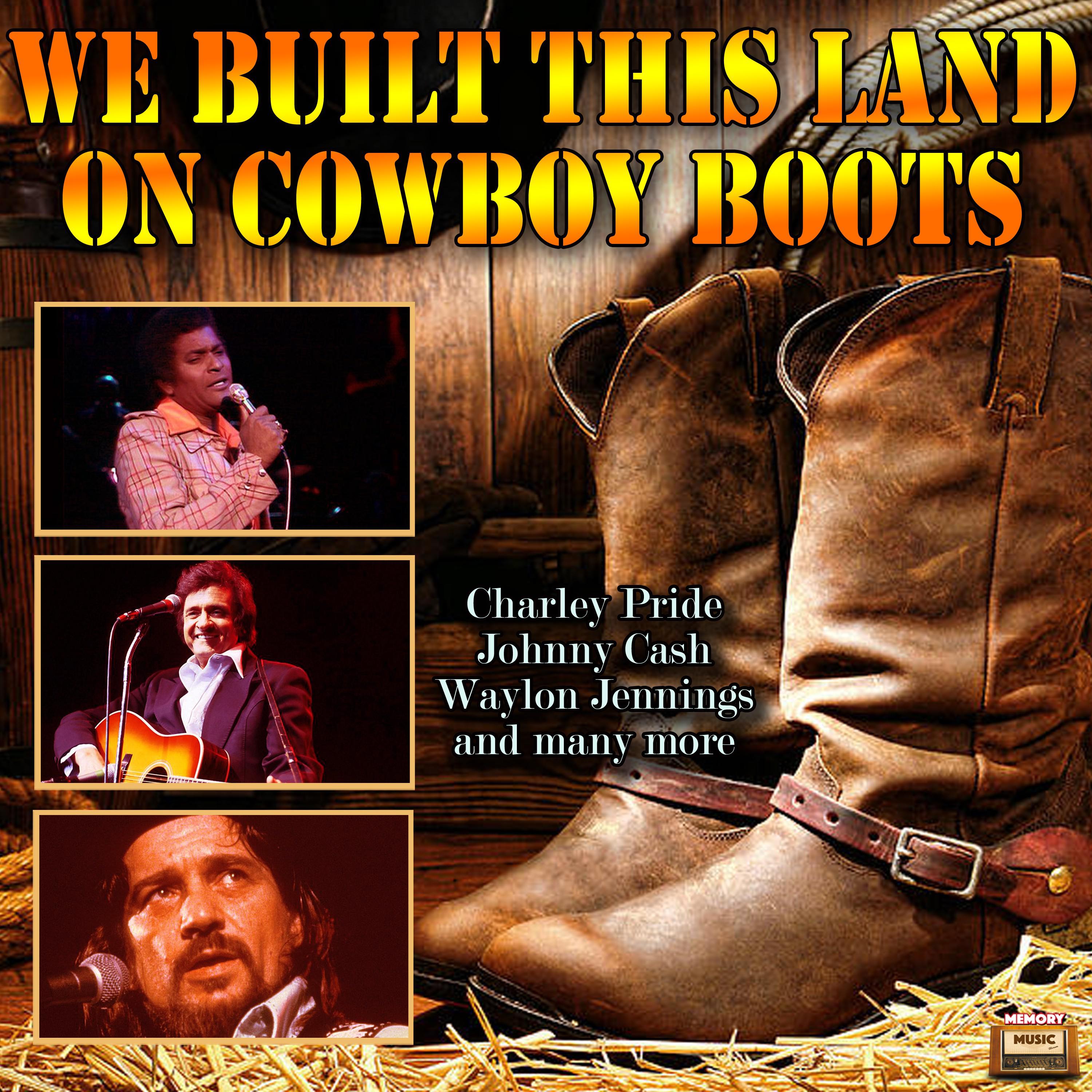 We Built This Land on Cowboy Boots