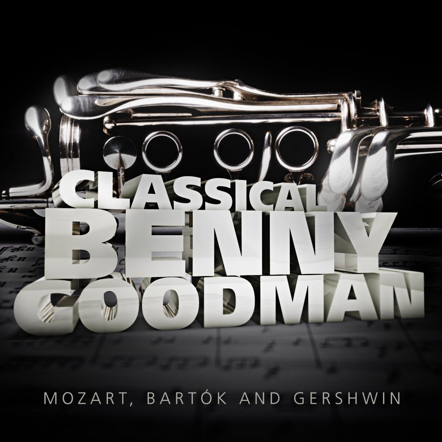Classical Benny Goodman: Mozart, Barto k and Gershwin