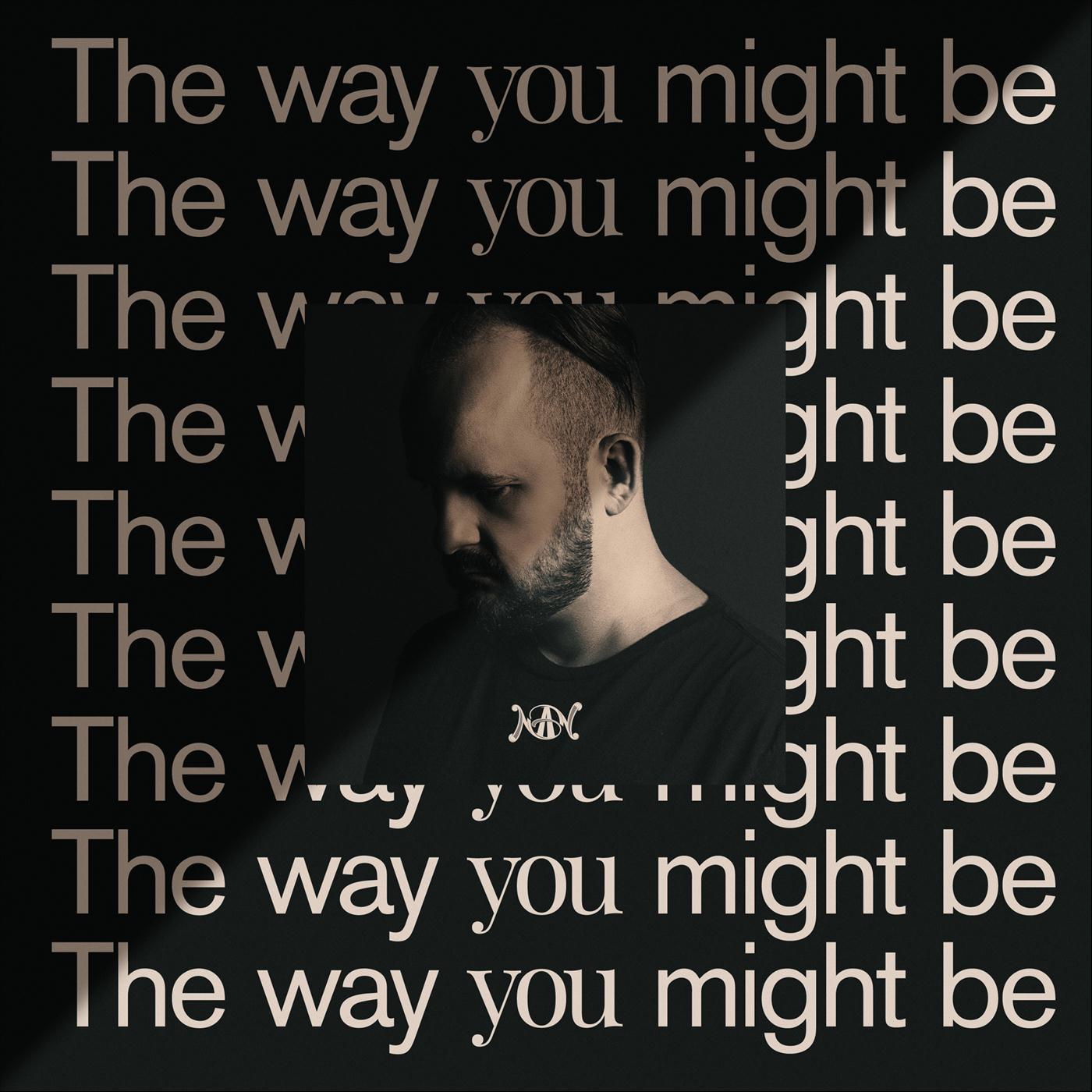 The Way You Might Be