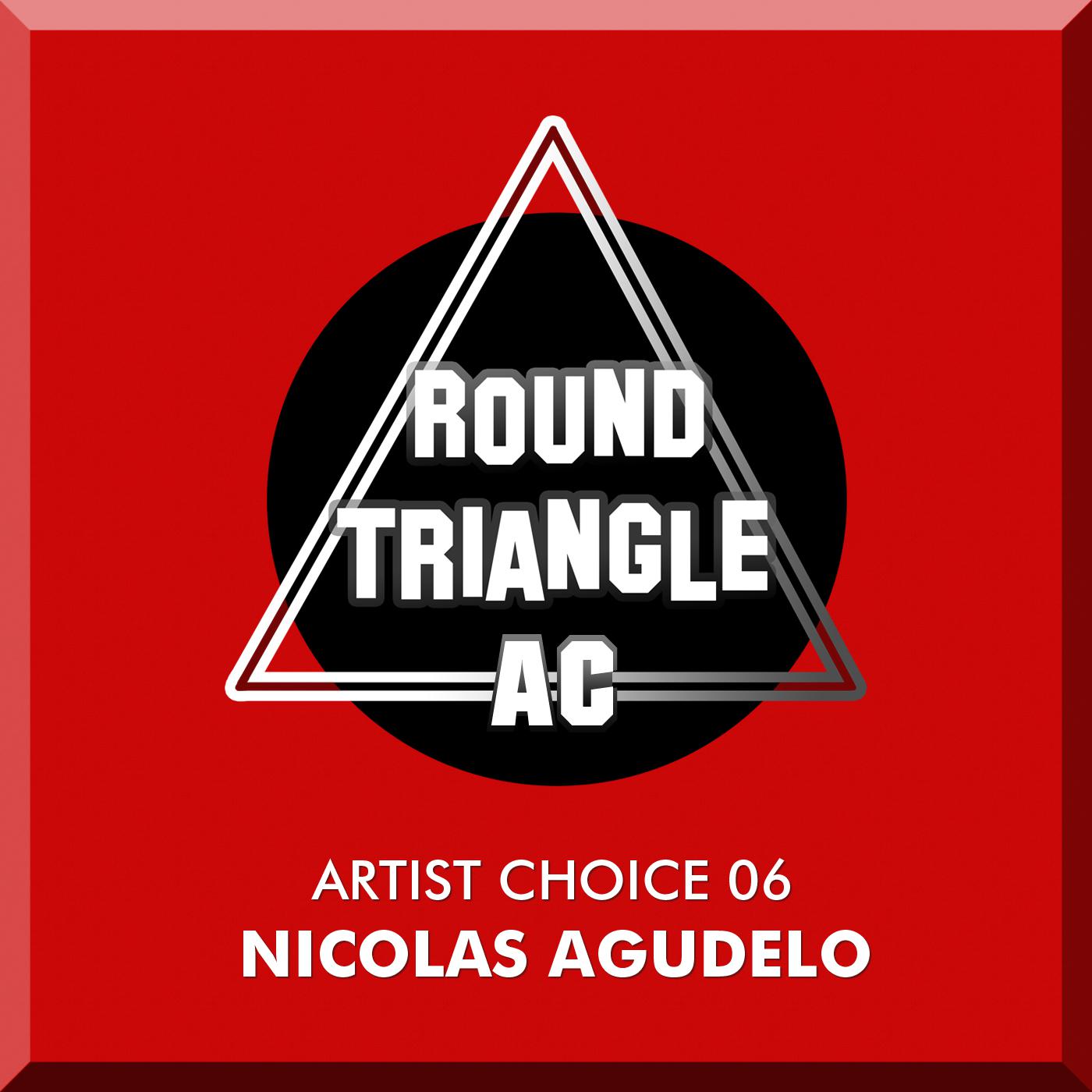 Artist Choice 06. Nicolas Agudelo