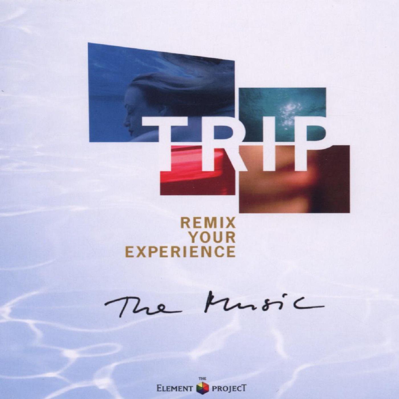 Trip - Remix Your Experience: The Music