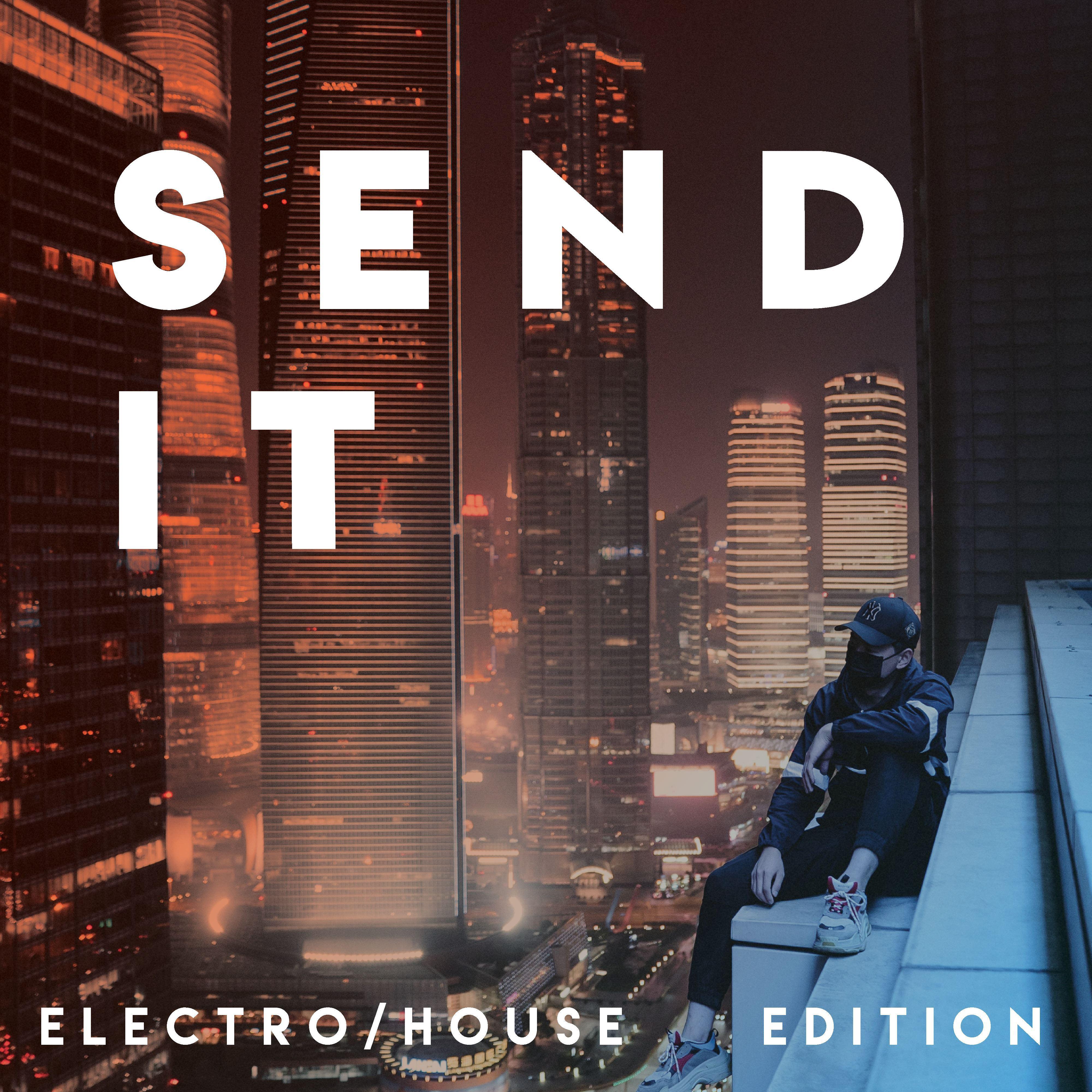 Send it. (Electro/House Edition)