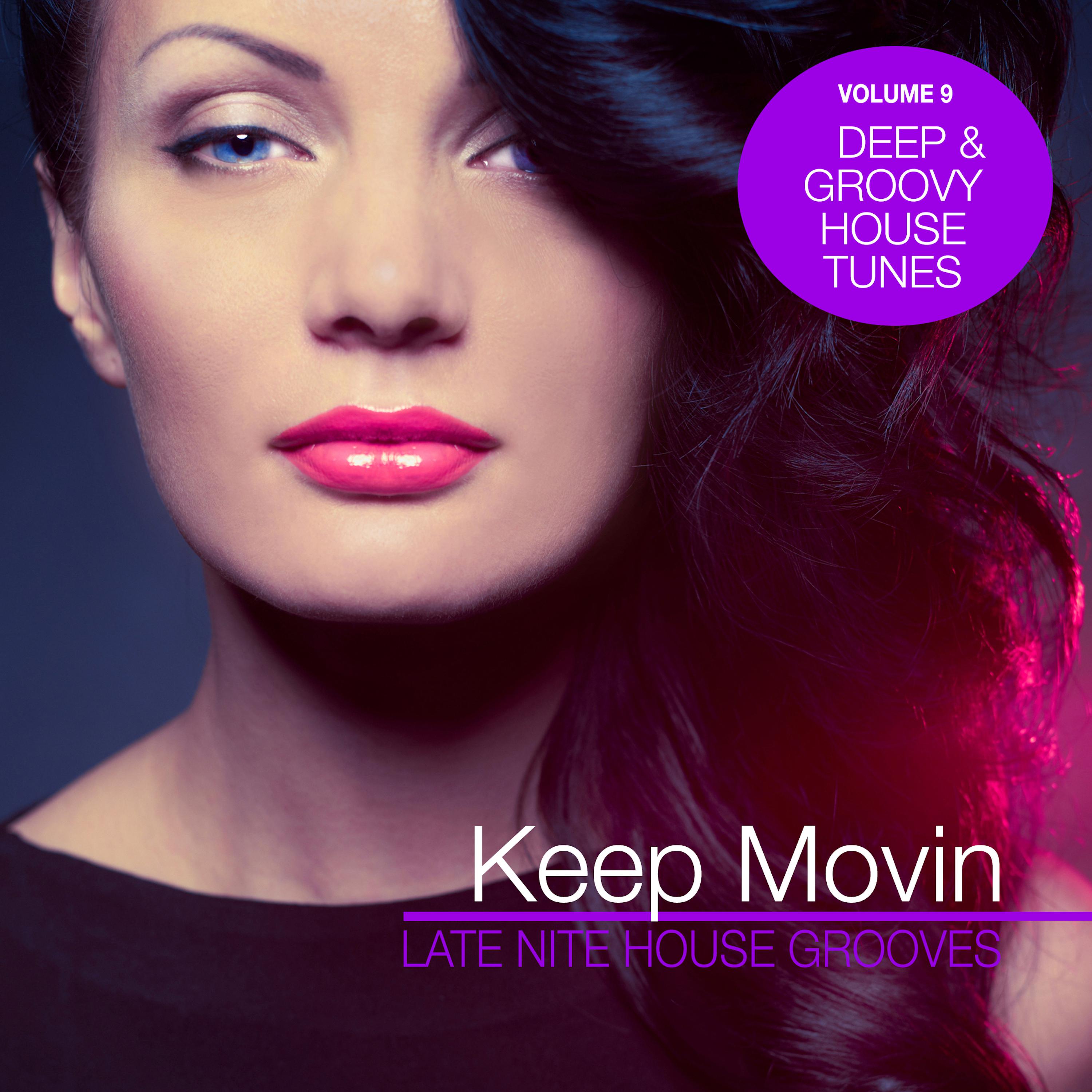 Keep Movin  Late Nite House Grooves, Vol. 9