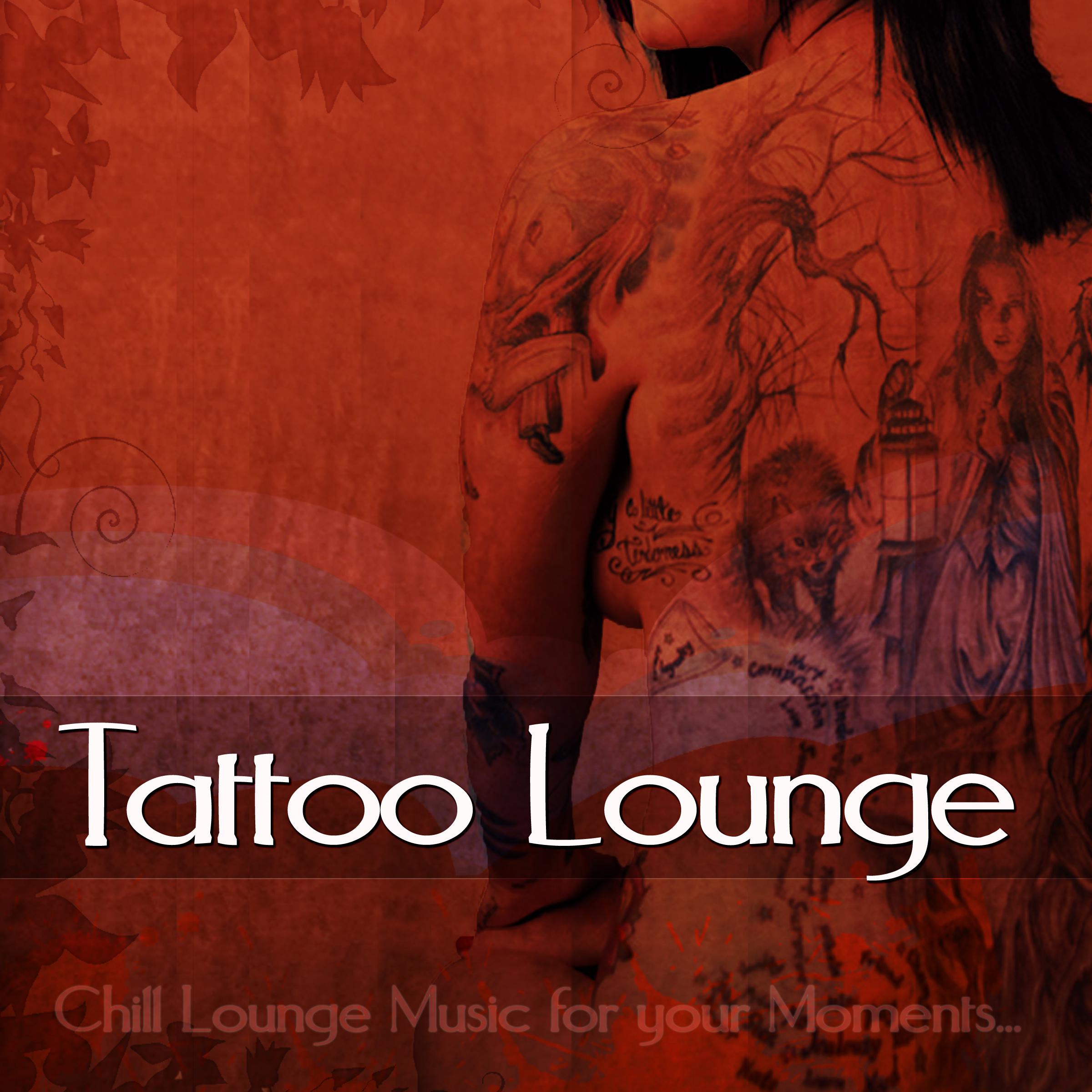 Tattoo Lounge (Chill Lounge Music for your Moments...)