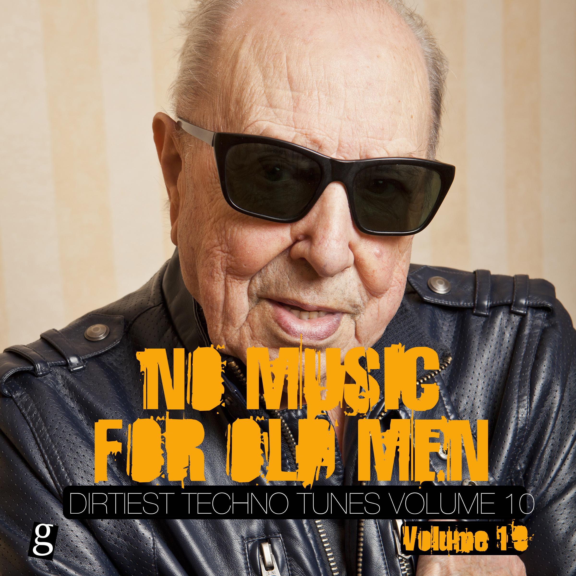 No Music for Old Men, Vol. 10 - Dirtiest Techno Tunes
