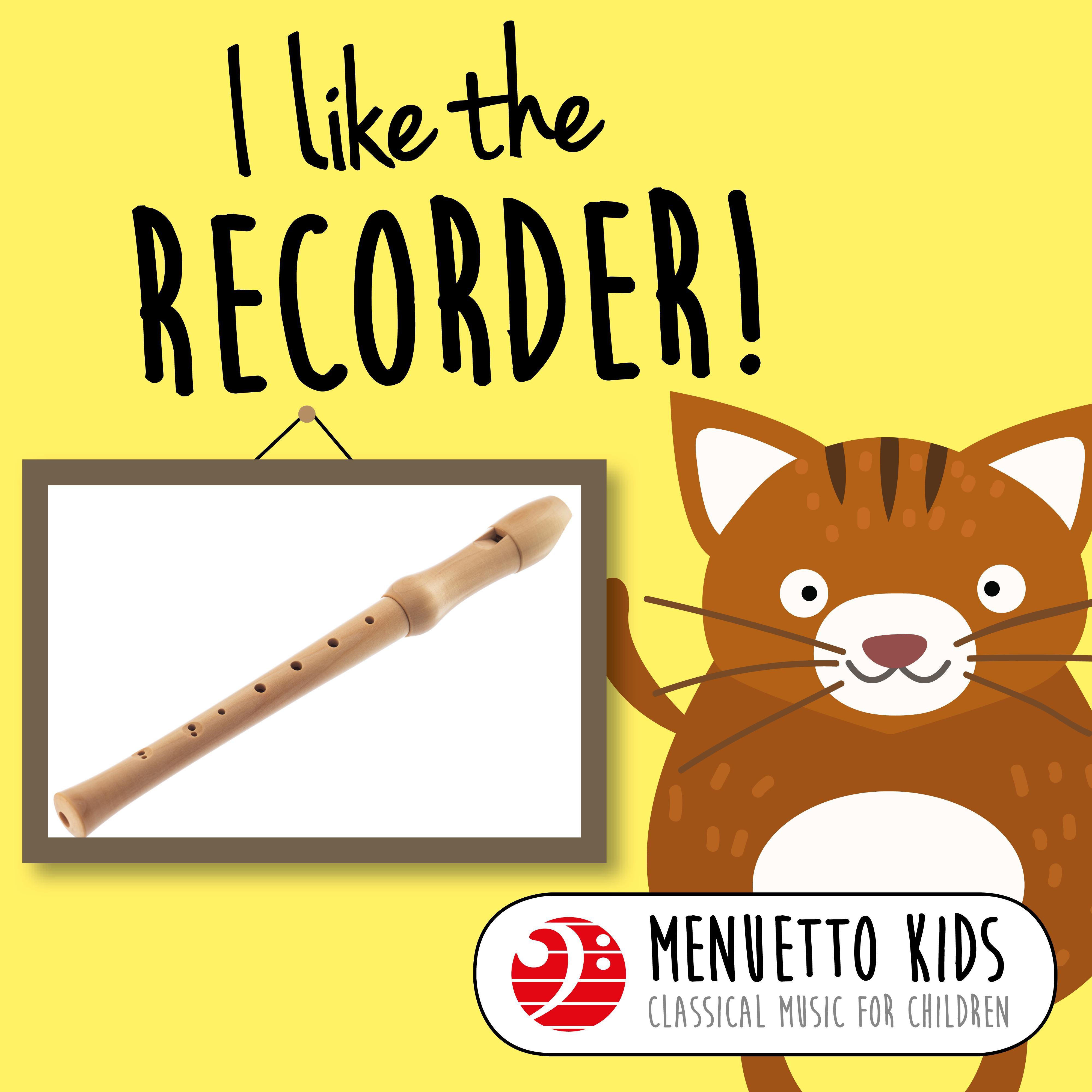 I Like the Recorder! (Menuetto Kids - Classical Music for Children)