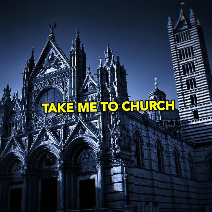 Take me to church 