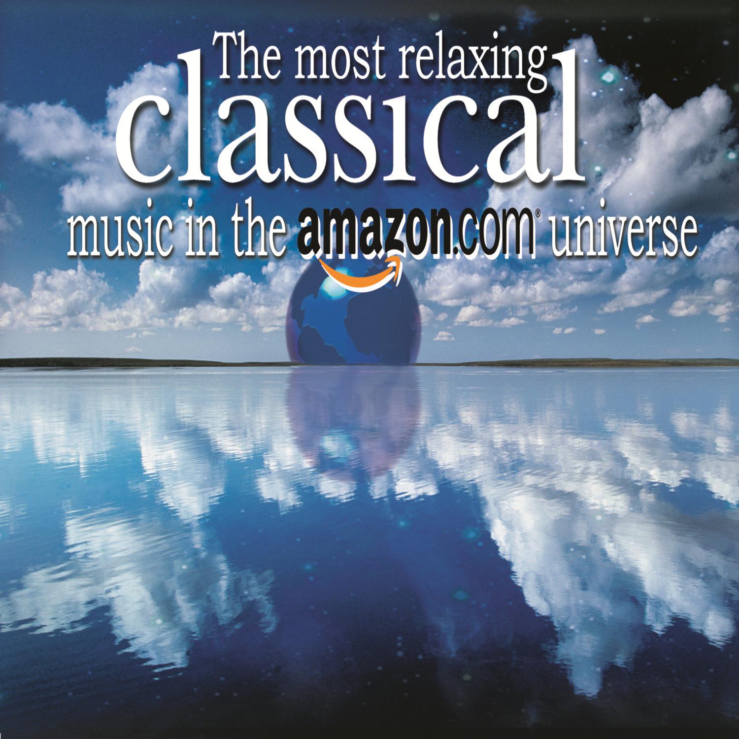 The Most Relaxing Classical Music in Amazon's Universe