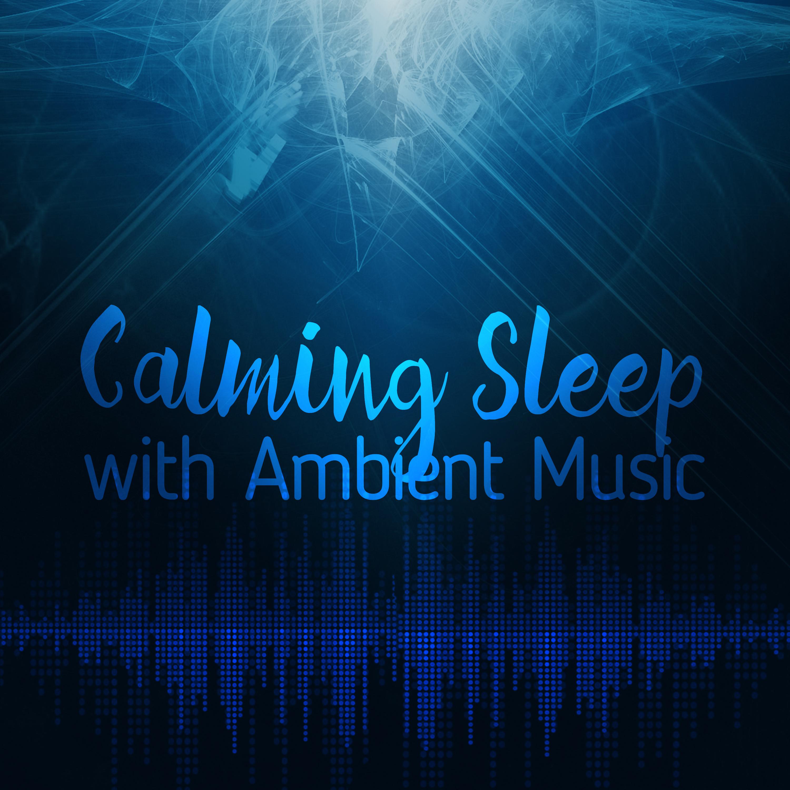 Calming Sleep with Ambient Music