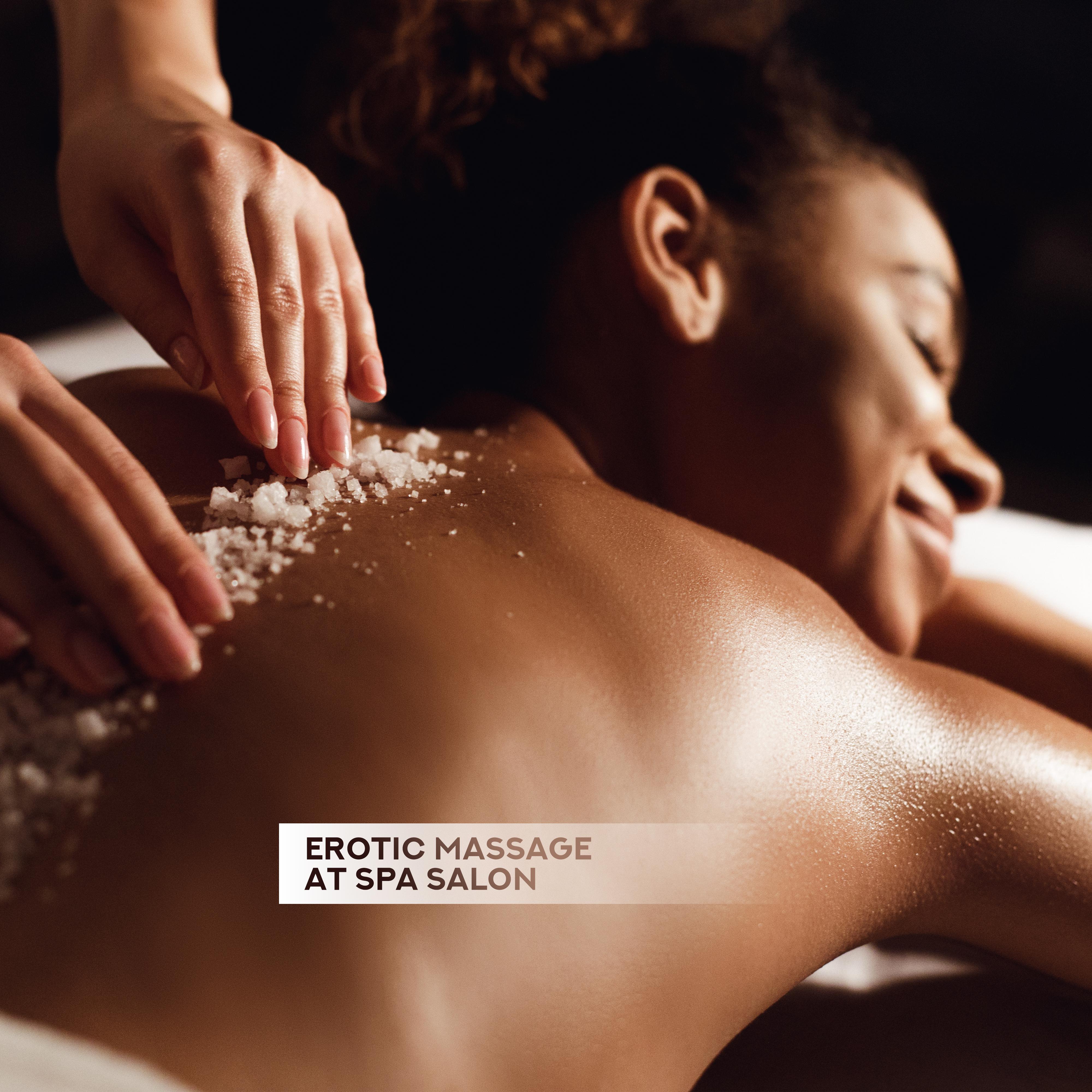 Erotic Massage at Spa Salon: Compilation of Best 2019 New Age Music for Perfect Relaxation at Spa, Massage Songs, Wellness