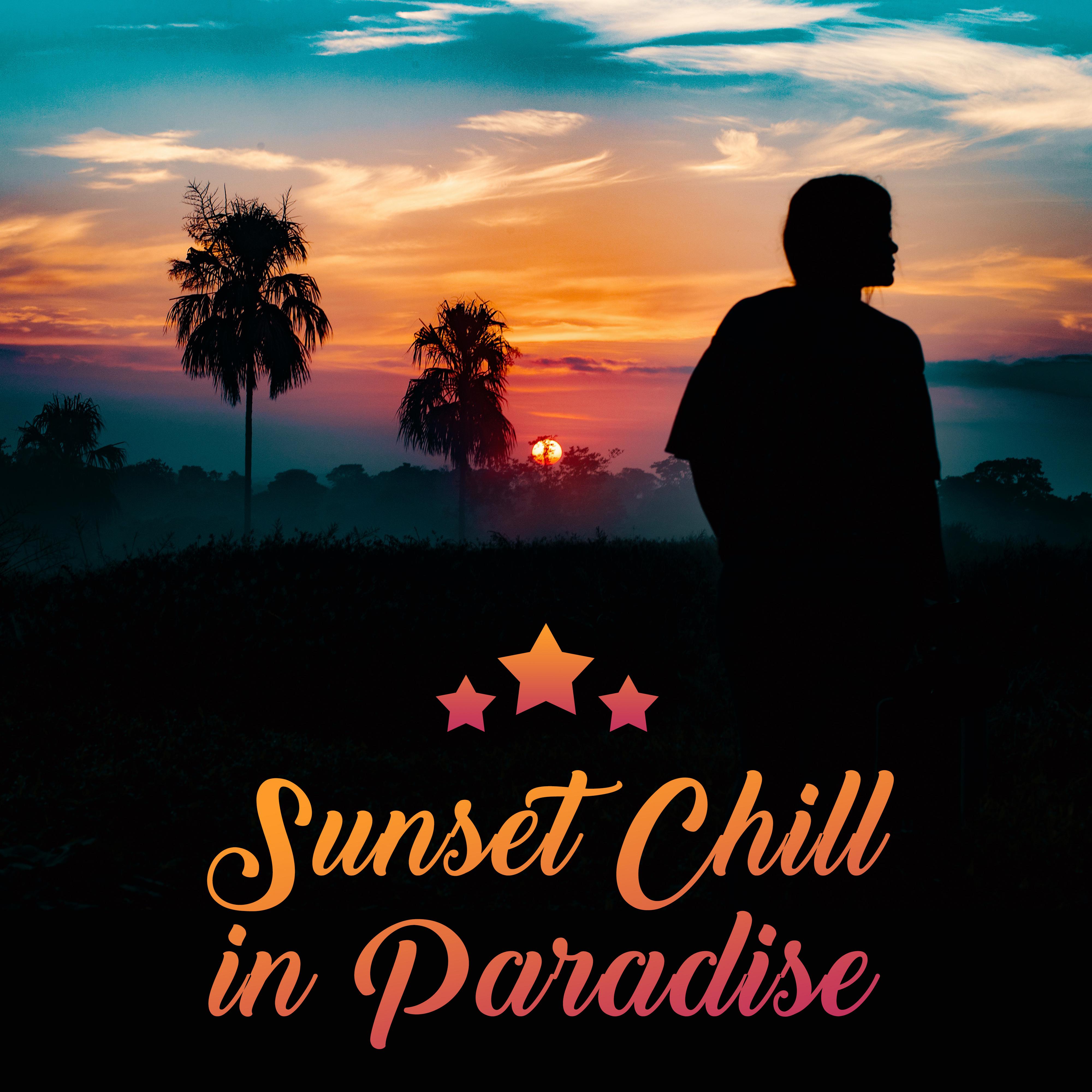 Sunset Chill in Paradise: Compilation of Top 2019 Chillout Music, Perfect Vacation Background Sounds, Holiday Beach Vibes