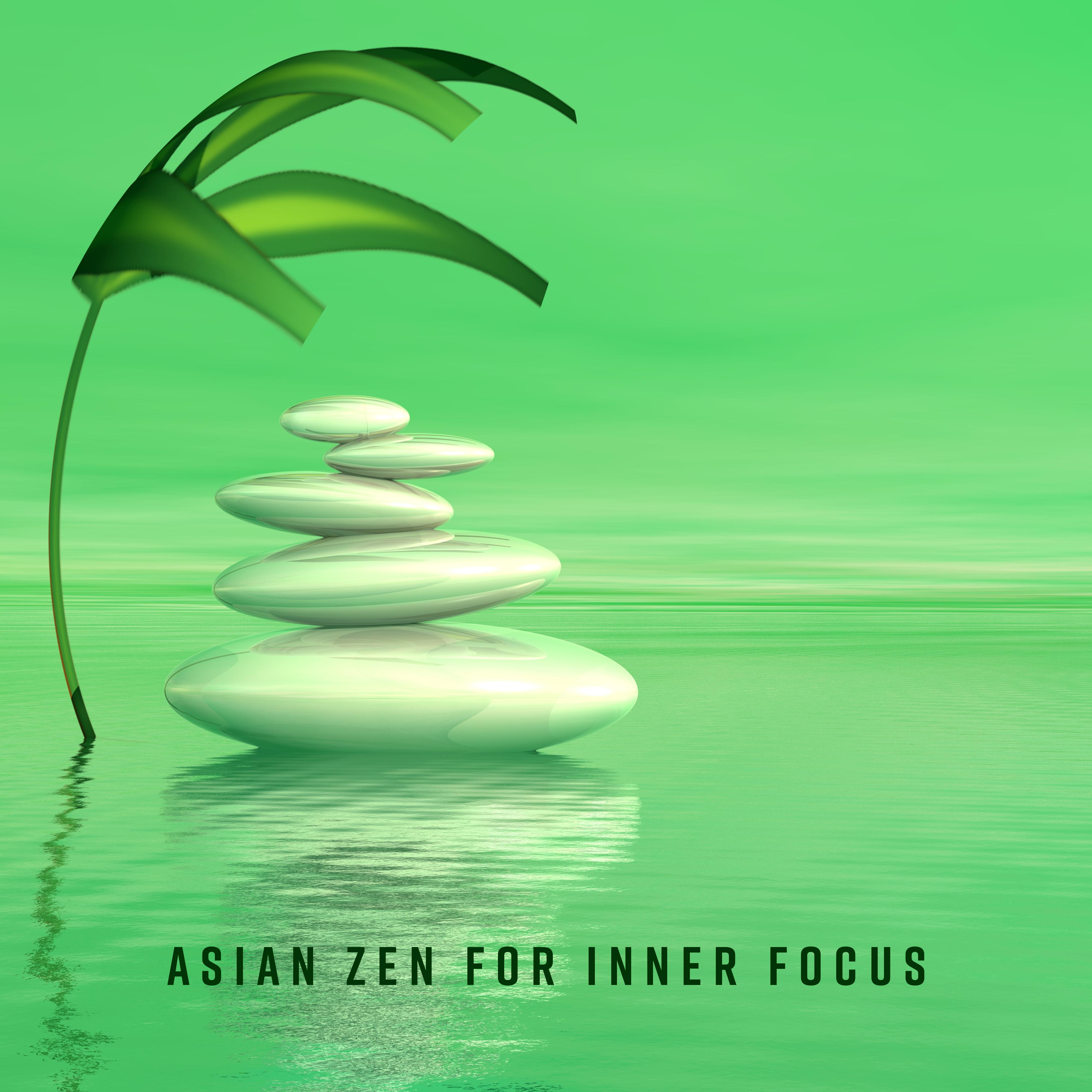 Asian Zen for Inner Focus  Meditation Music Zone, Reiki, Zen Lounge, Mindfulness Relaxation, Kundalini Awakening, Deep Harmony to Calm Down, Tranquil Peace