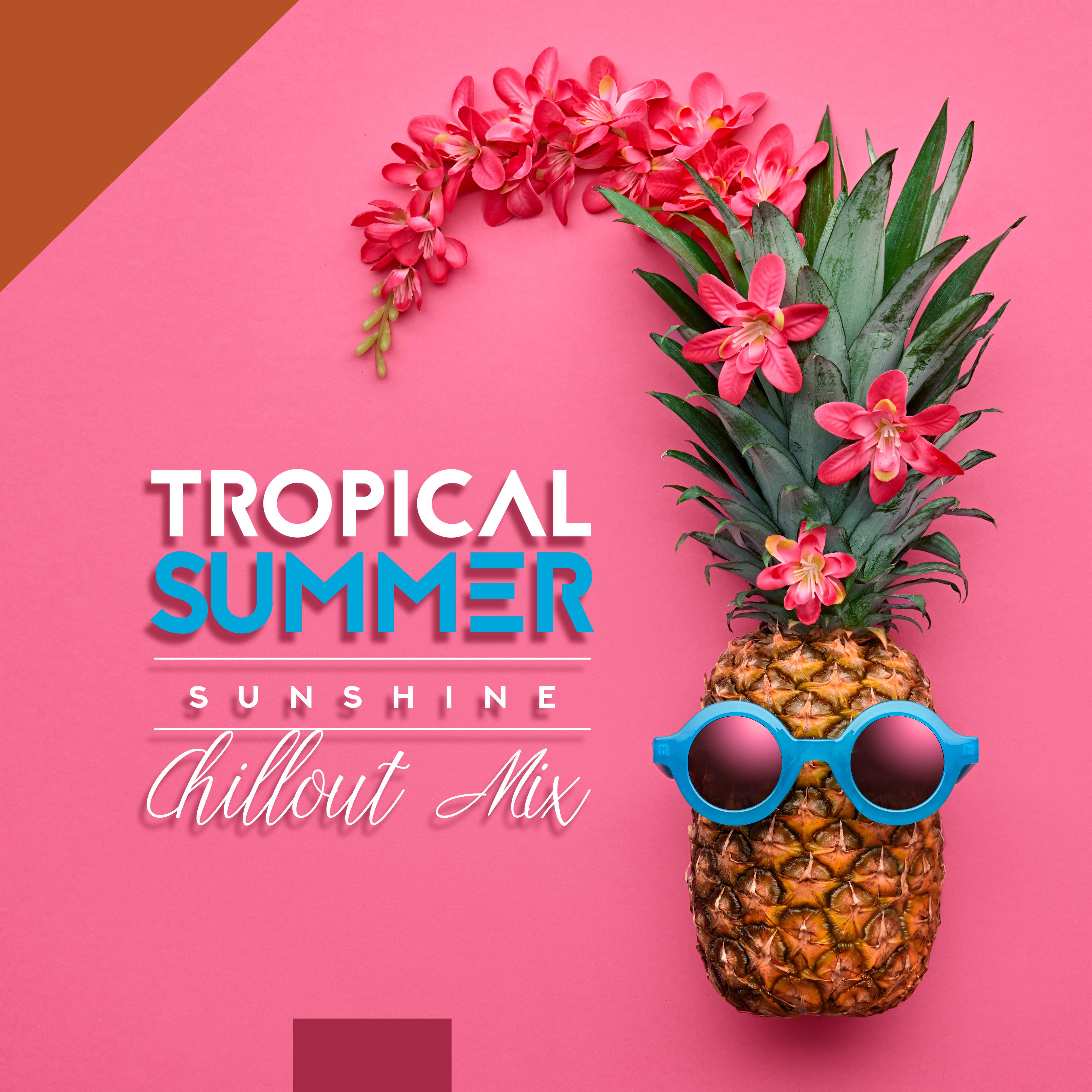 Tropical Summer Sunshine Chillout Mix  2019 Best Holiday Chill Out Music, Beach Bar Cocktail Party, Total Relaxation Vibes