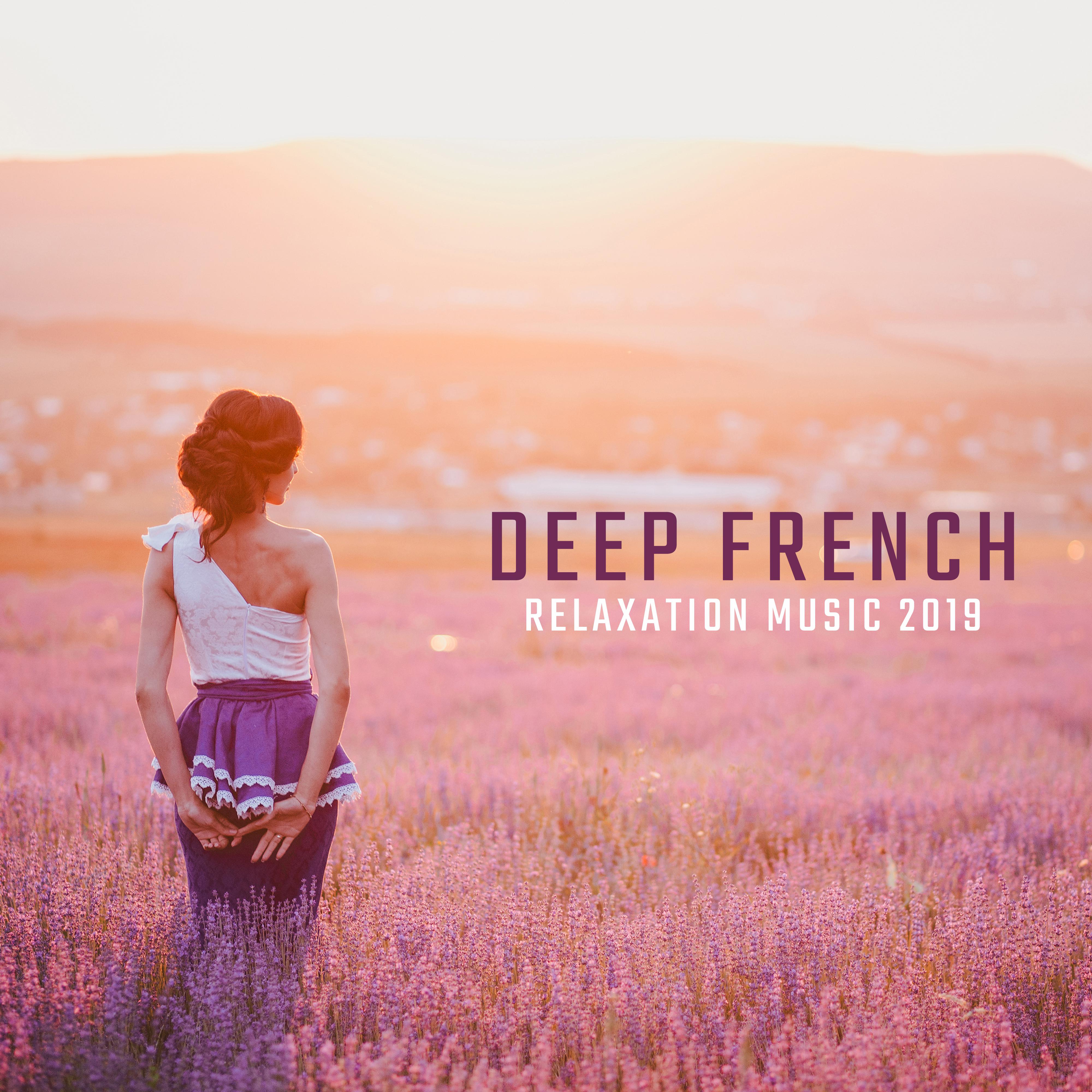 Deep French Relaxation Music 2019: Me lodies Relaxantes pour Relaxer, Musique Apaisante qui Soulage les Nerfs et les Tensions, Apaise les É motions et apporte la Paix