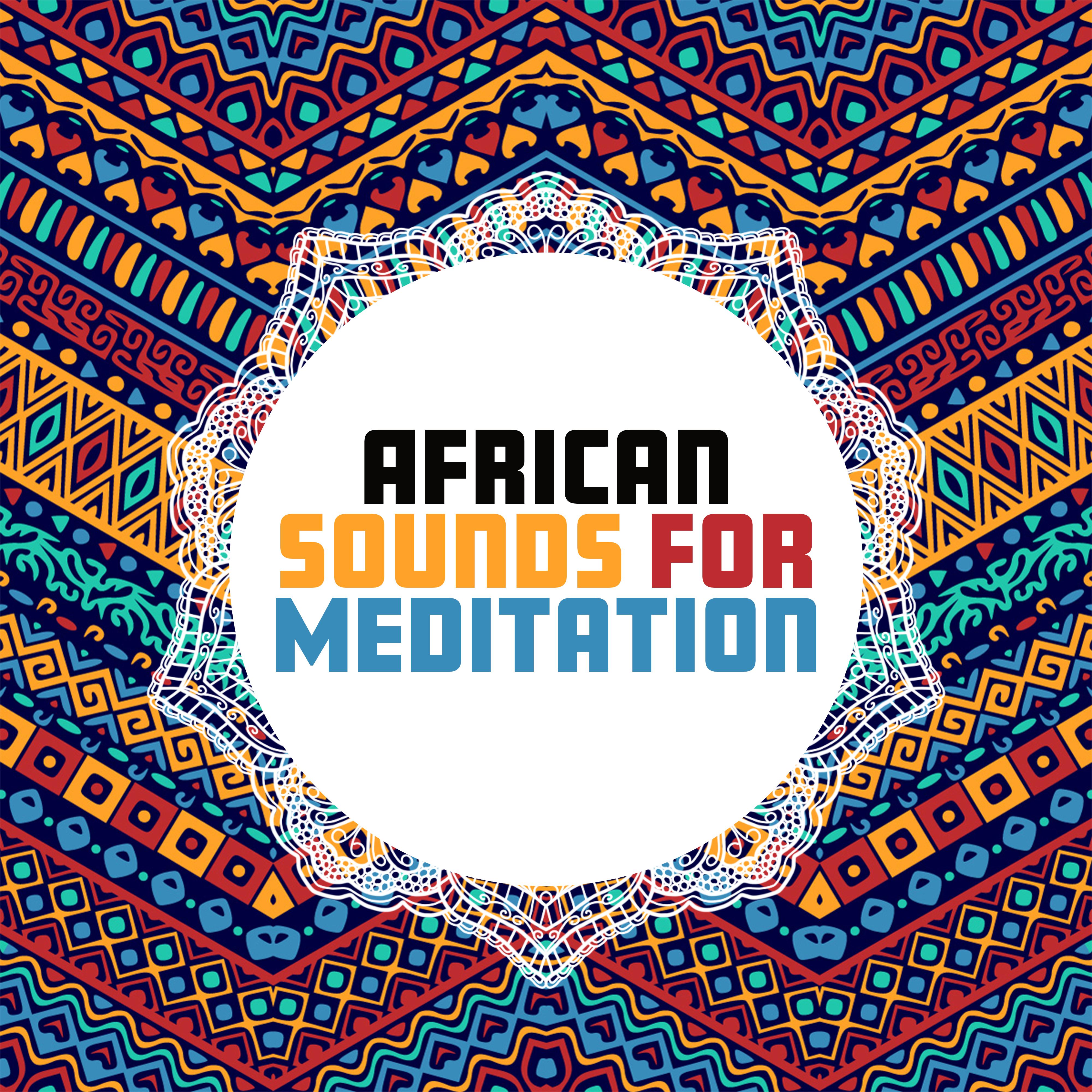 African Sounds for Meditation  New Age Music for Shamanic Meditation  Relaxation, Flute Music, Zen, African Rhythms to Calm Down