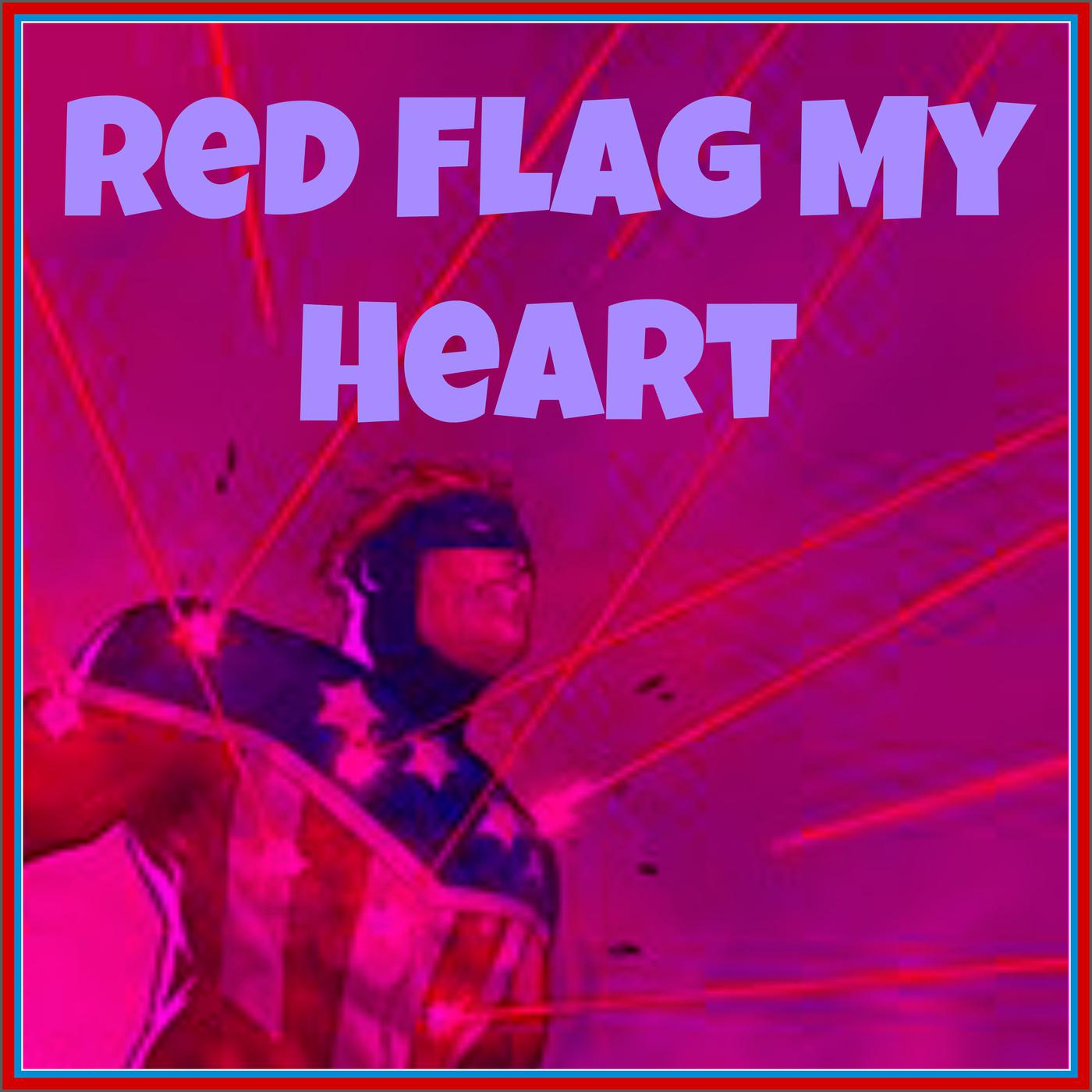 Red Flag My Heart