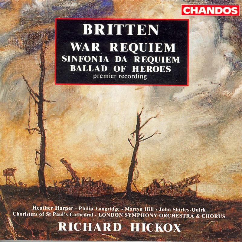 BRITTEN: War Requiem / Sinfonia da Requiem / Ballad of Heroes