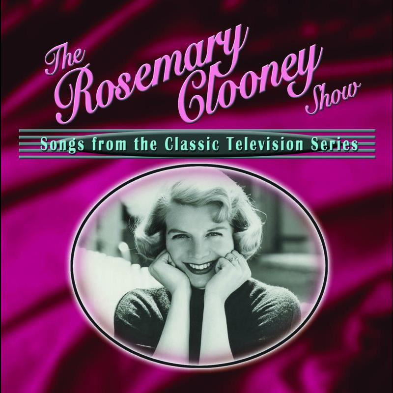 The Rosemary Clooney Show: Songs From The Classic Television Series