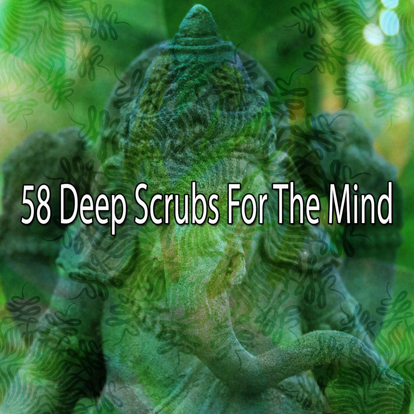 58 Deep Scrubs for the Mind