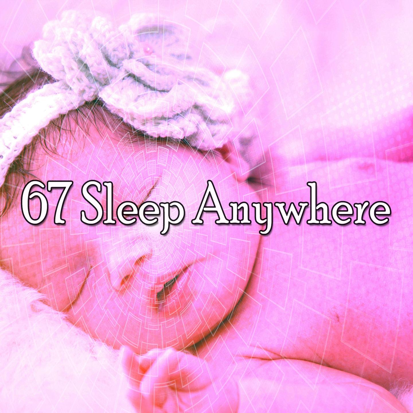 67 Sleep Anywhere