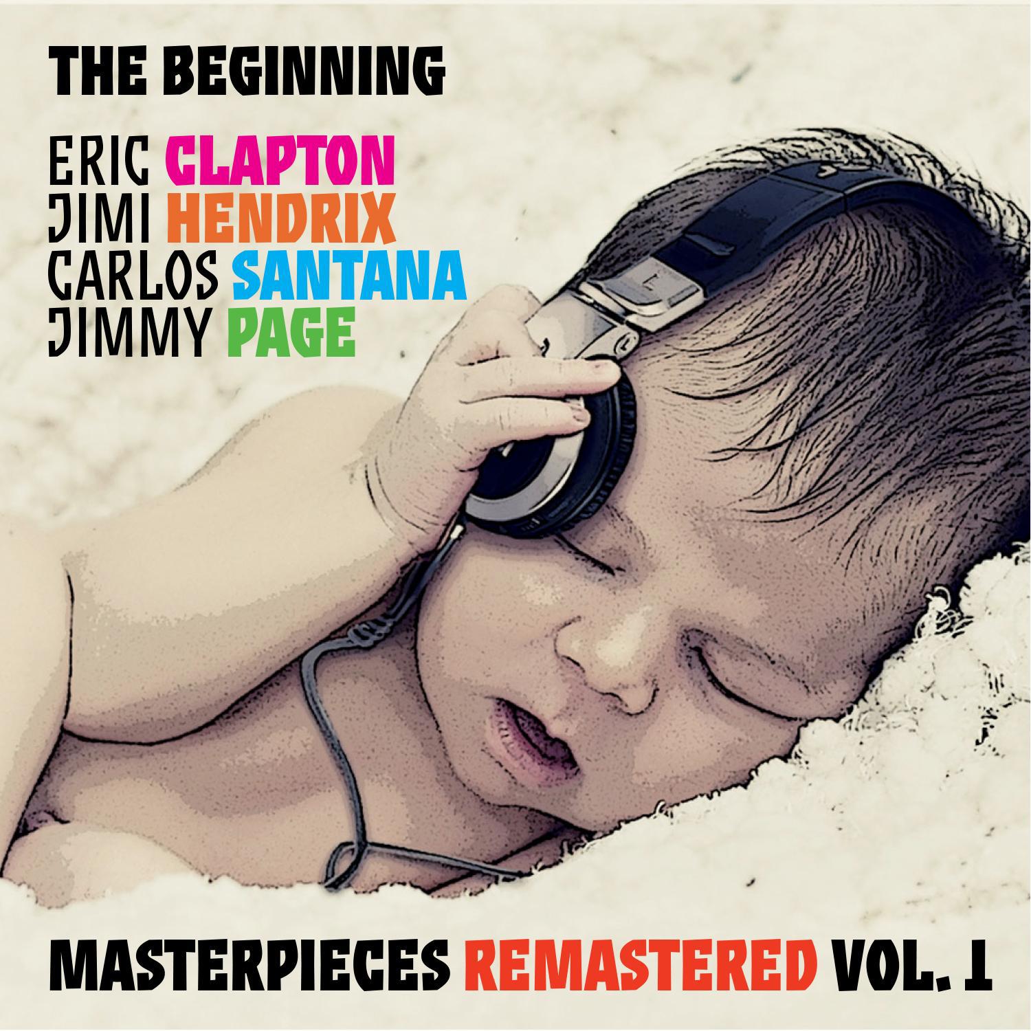 The Beginning: Eric Clapton, Jimi Hendrix, Carlos Santana, Jimmy Page. Masterpieces, Vol. 1 (Remastered)