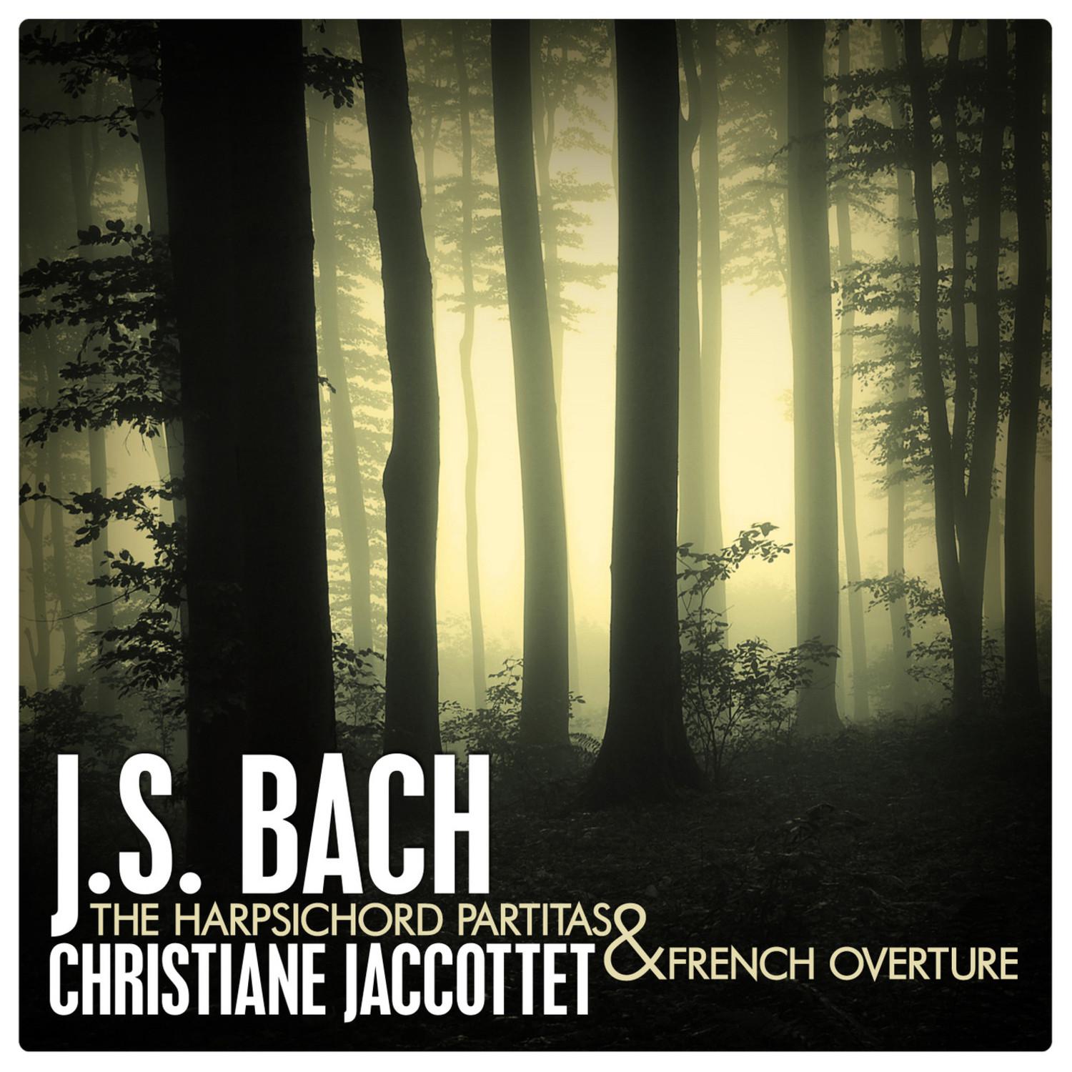 J.S. Bach: The Harpsichord Partitas and French Overture