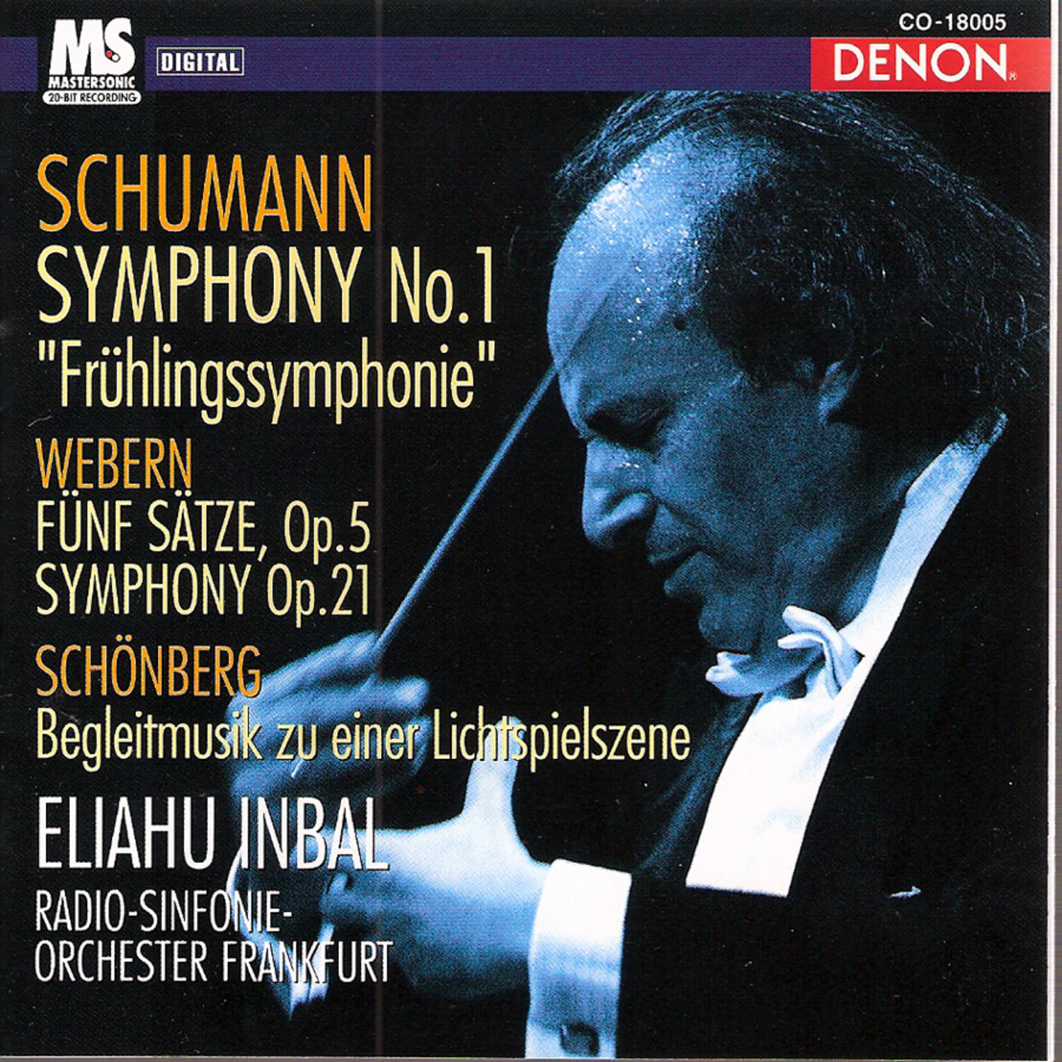 Schumann: Symphony " Frü hlingssymphonie" No. 1, Op. 38, Webern: Fü nf S tze, Op. 5  Symphony, Op. 21, Sch nberg: Begleitmusik zu einer Lichtspielszene