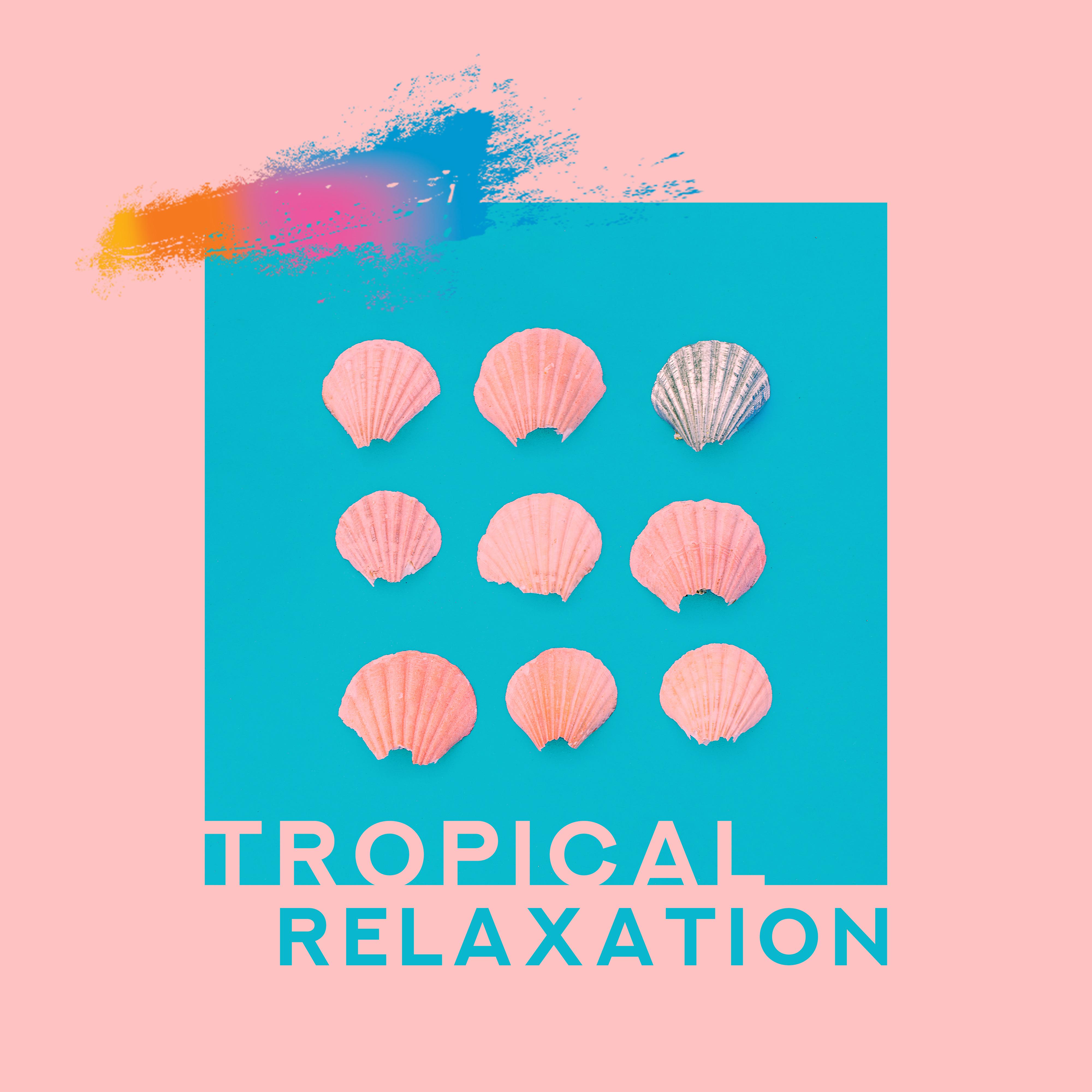Tropical Relaxation - Ibiza Poolside, Chill Out 2019, Summer Beats for Relaxation, Dance Music, Ibiza Summer Rest, New Ambient Chillout