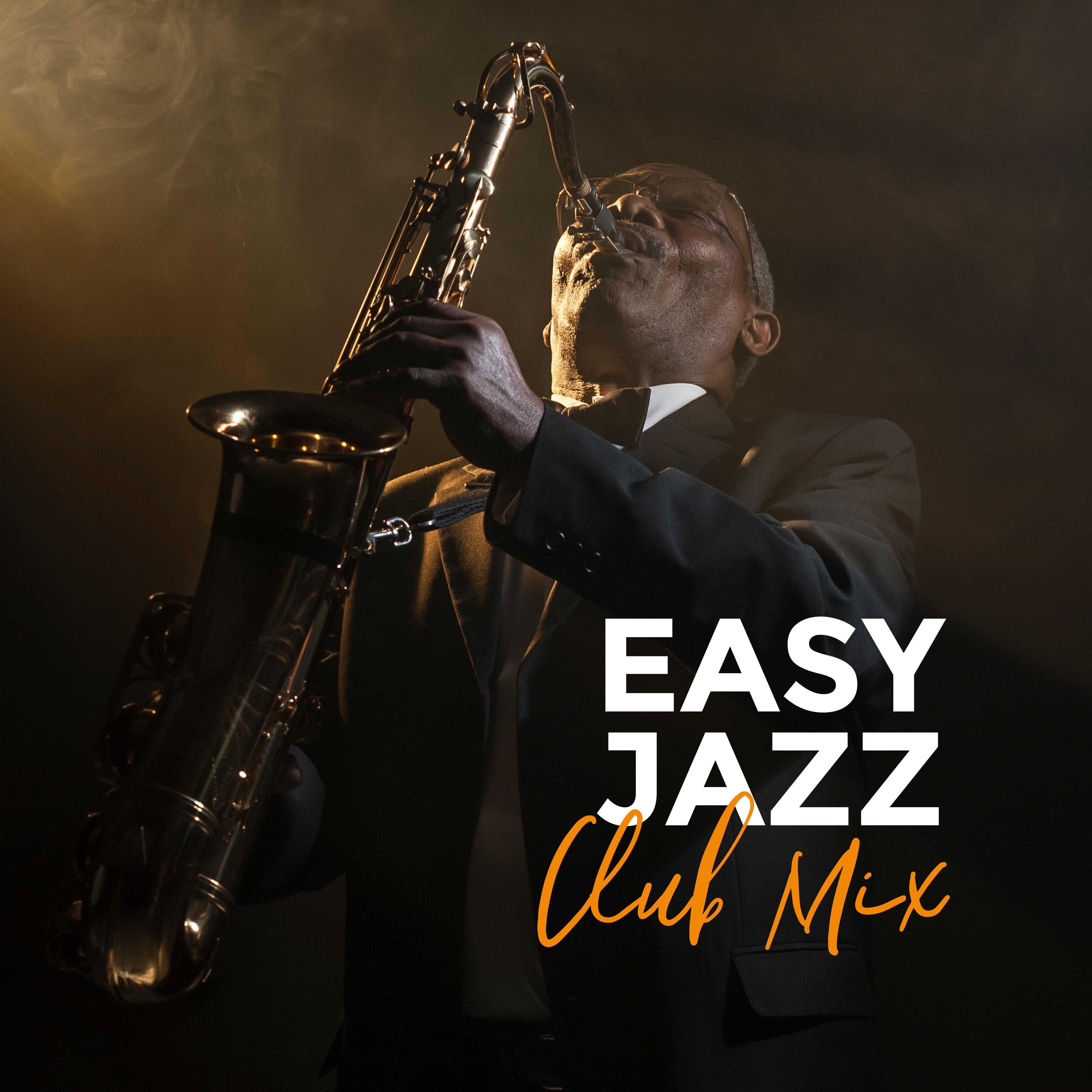 Easy Jazz Club Mix  Instrumental Smooth Jazz Music Selection for Dance Party, Happy Vintage Melodies, Sounds of Piano, Saxophone  More
