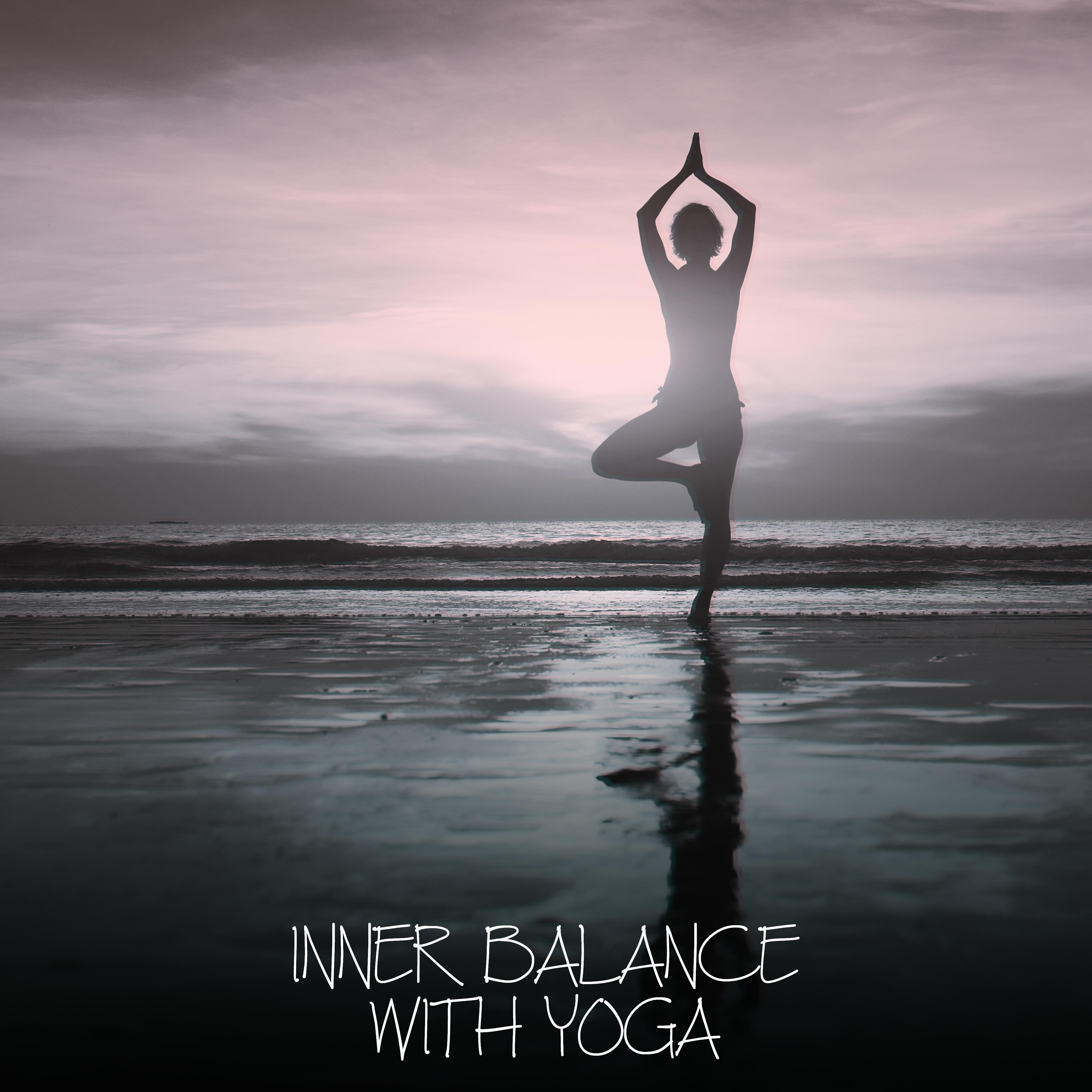 Inner Balance with Yoga  Deep Meditation, Healing Therapy, Training Yoga, Spiritual Music to Relax, Inner Focus, Reiki, Zen