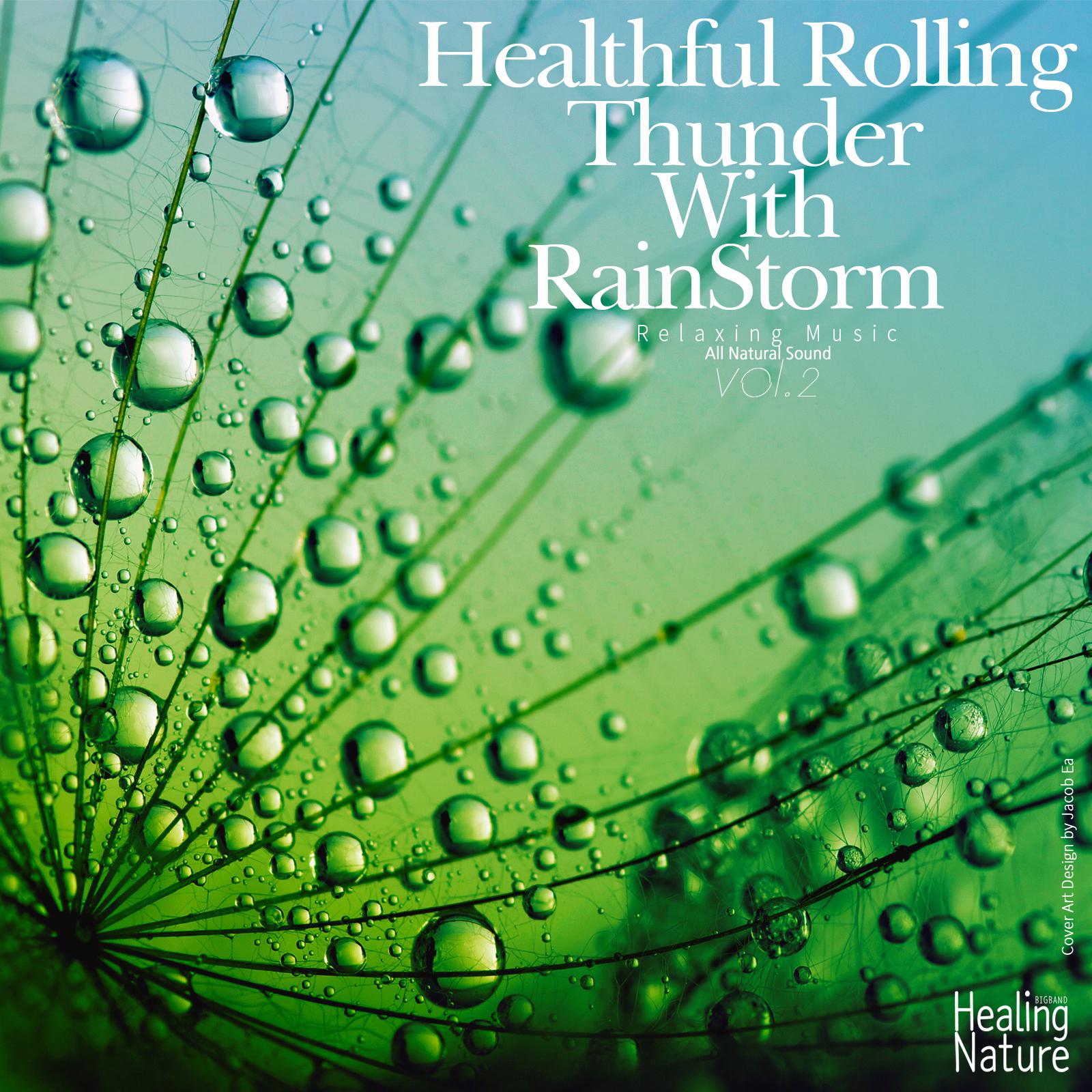 Healthful Rolling Thunder with Rainstorm Vol.2 (Relaxation,Relaxing Muisc,Insomnia,Deep Sleep,Meditation,Concentration,Lullaby,Prenatal Care,Healing,Memorization,Yoga,Spa)